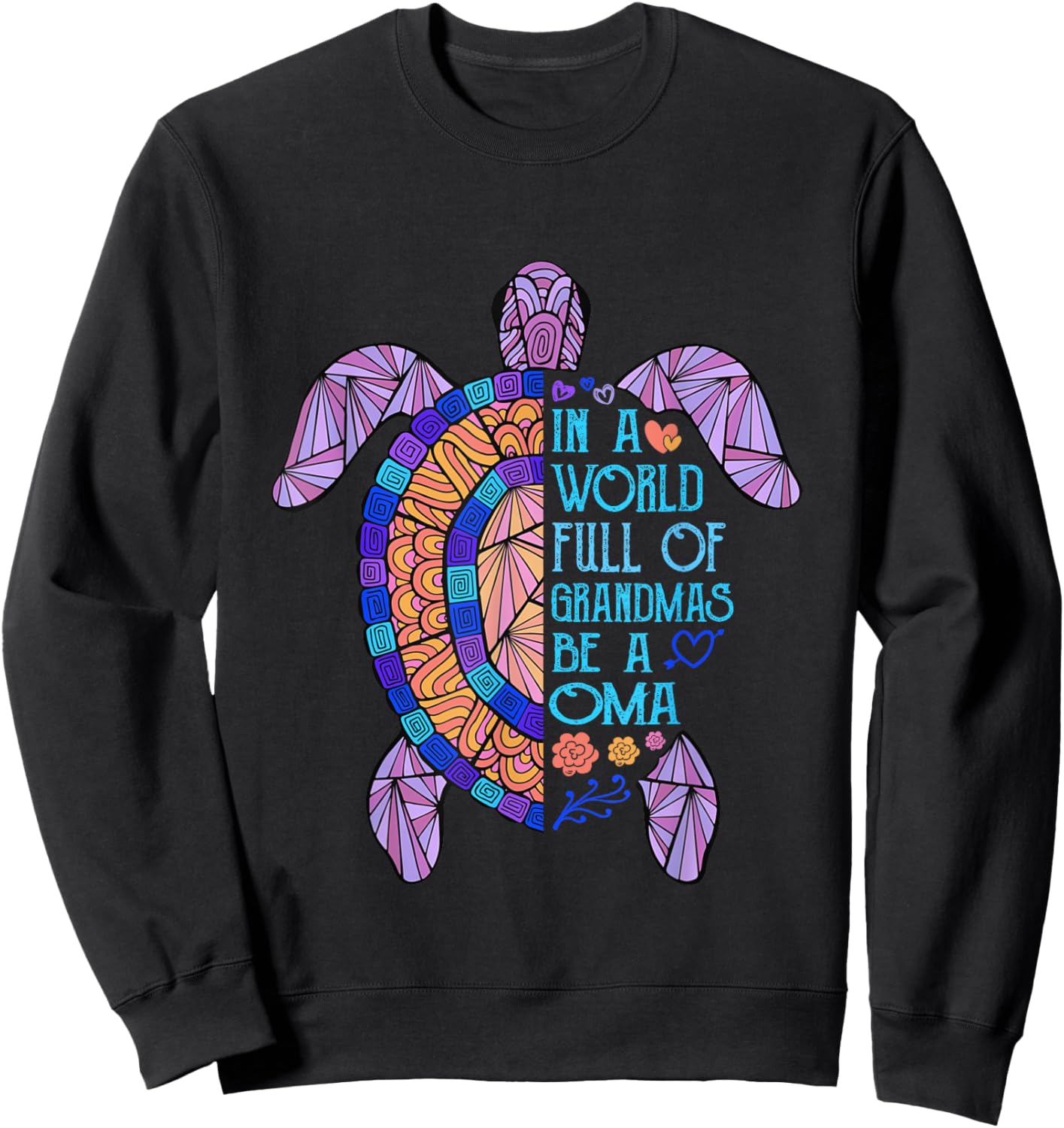 In a World full of Grandmas be a Oma Turtle Mother's Day Sweatshirt - Sweatshirt | Black