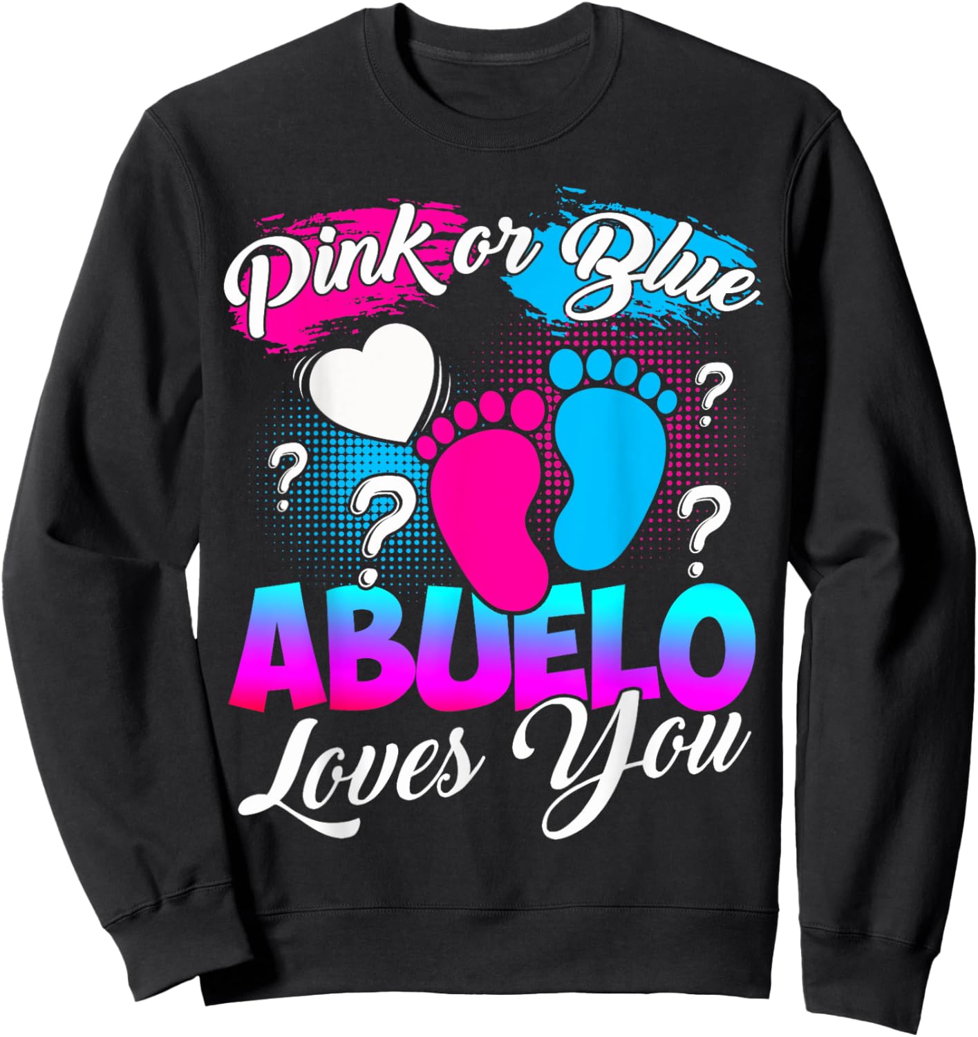 Gender Reveal Pink Or Blue Abuelo Loves You Sweatshirt - Sweatshirt | Black