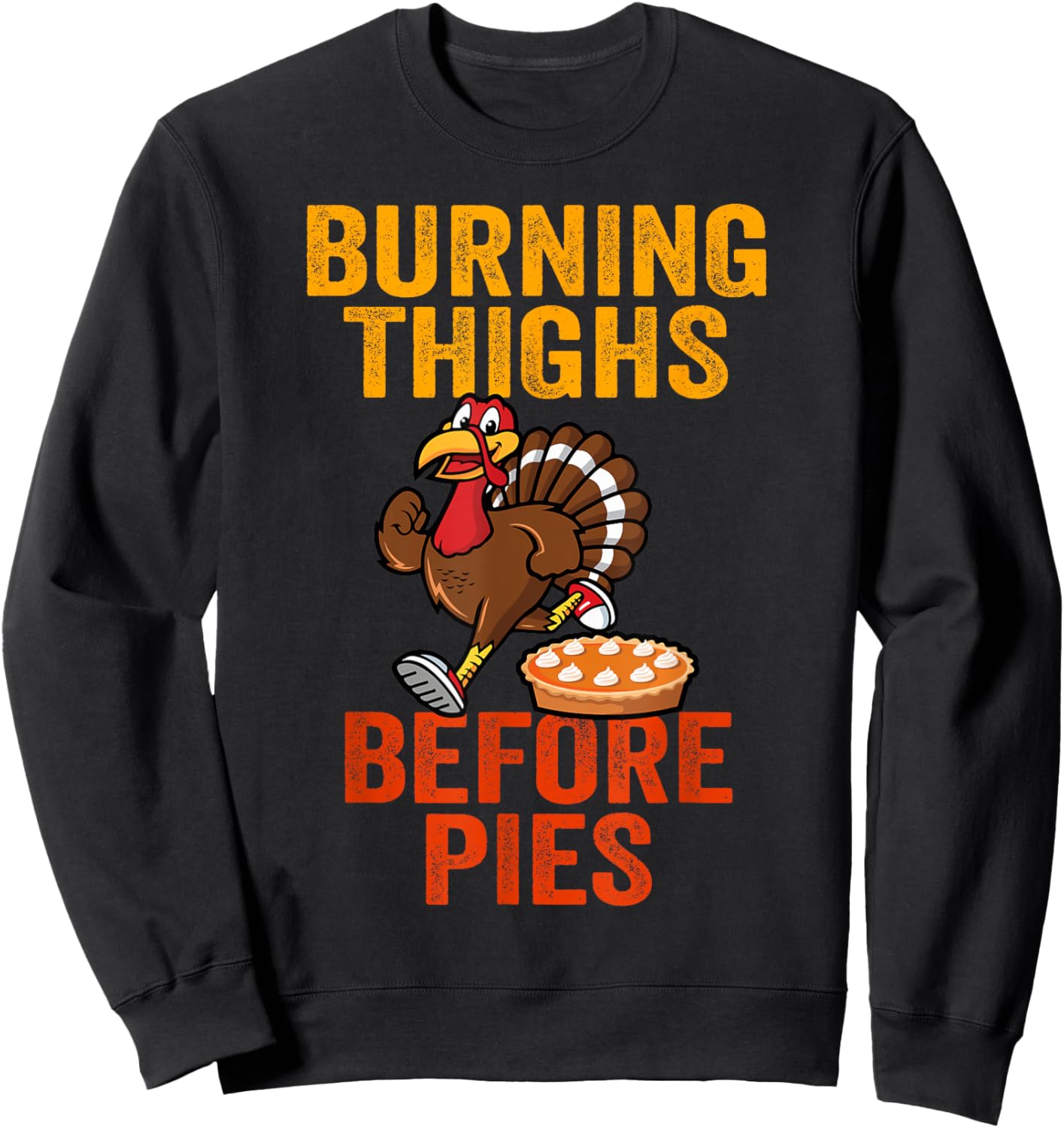 Burning Thighs Before Pies Turkey Trot Costume Sweatshirt - Sweatshirt | Black