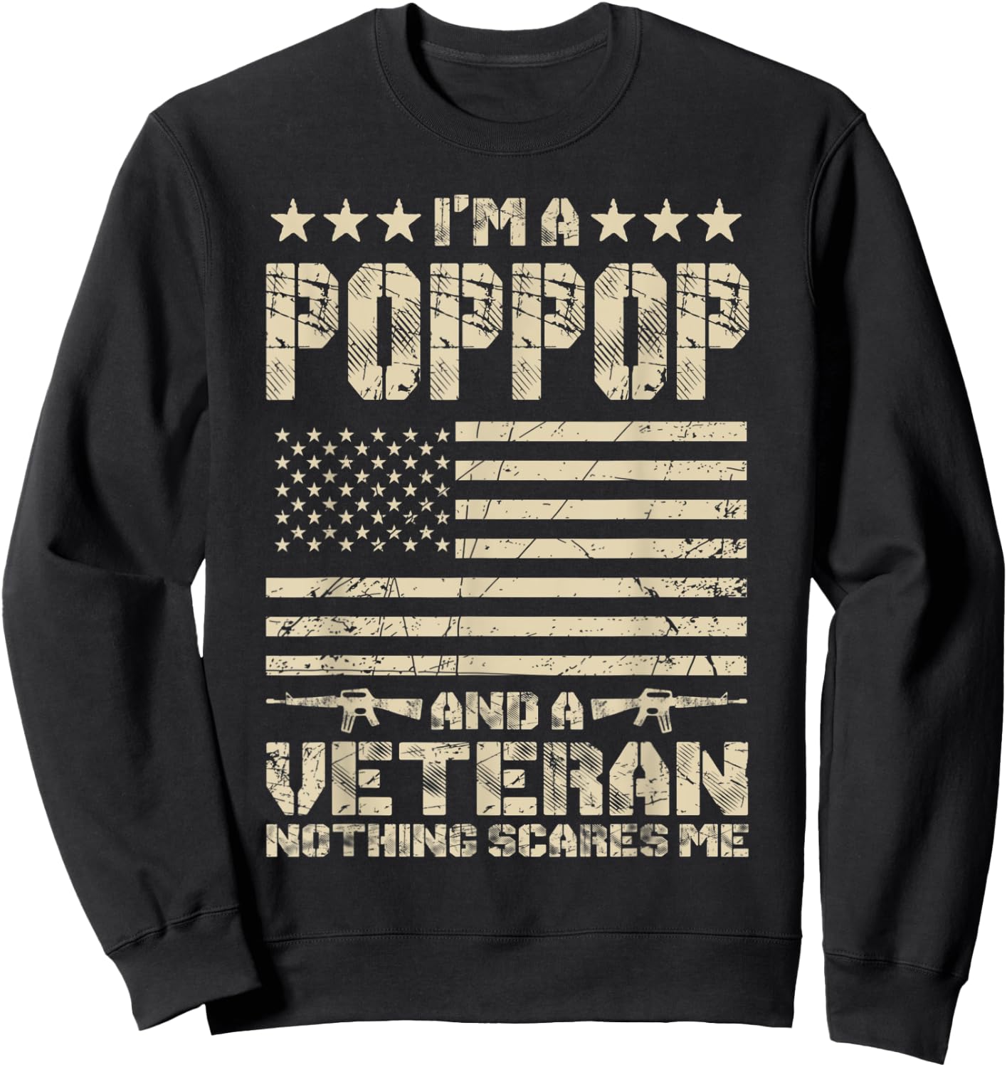 I'm a Poppop and a Veteran Nothing Scares Me Proud US Army Sweatshirt - Sweatshirt | Black