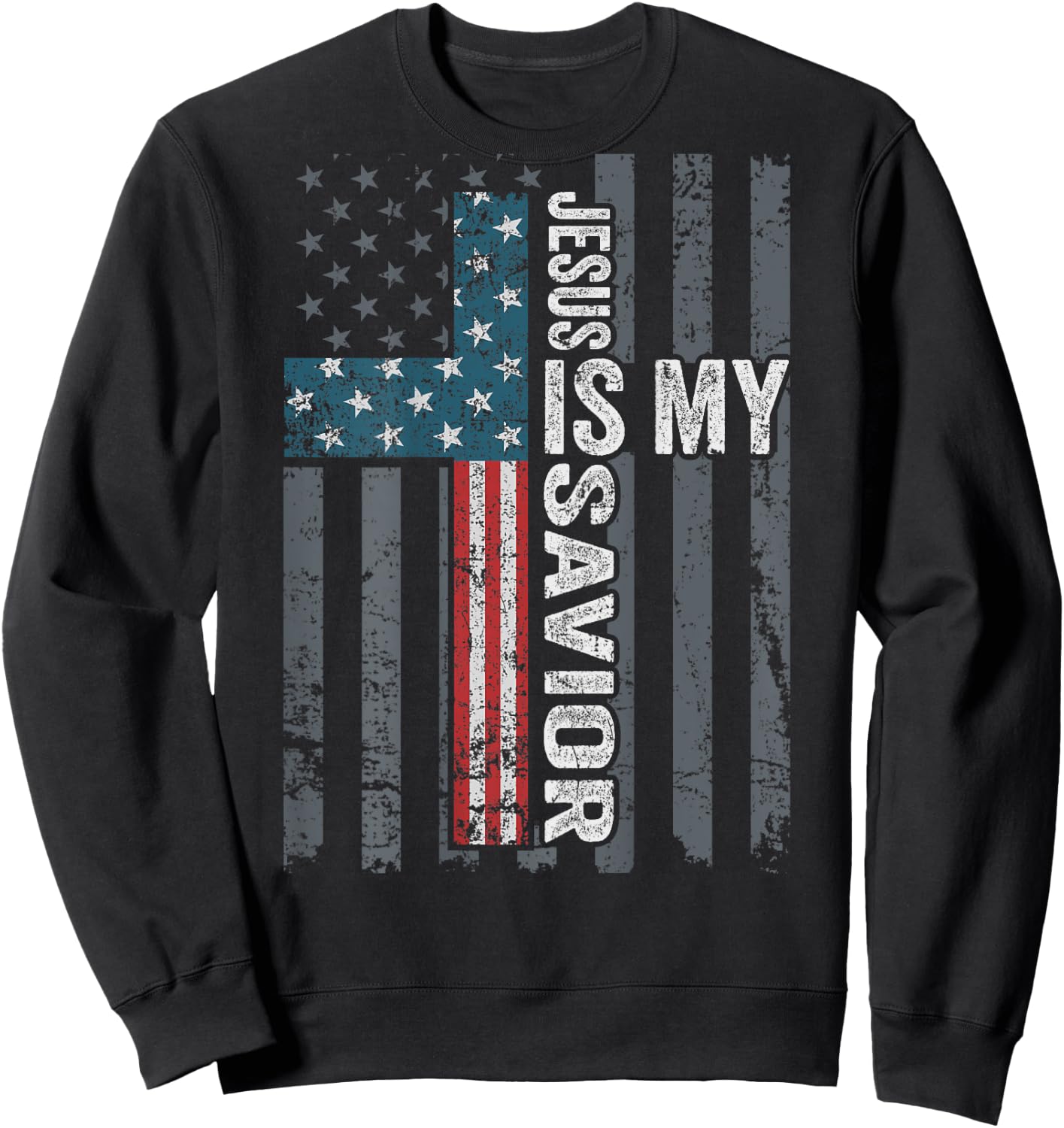Jesus Is My Savior, Patriotic Christian Faith Cross ON BACK Women Kids Men Sweatshirt - Sweatshirt | Black