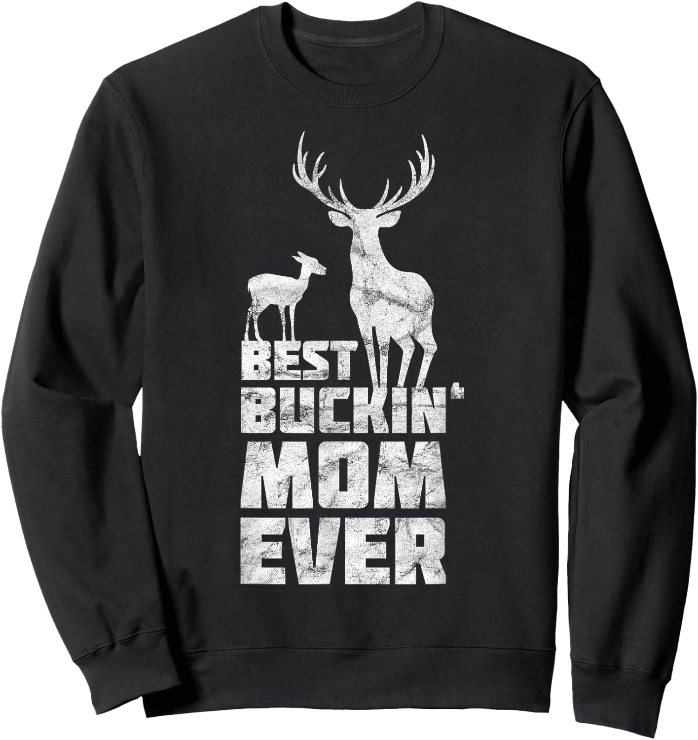 Best Bucking Mom Deer Buck Hunting Mothers Sweatshirt - Sweatshirt | Black