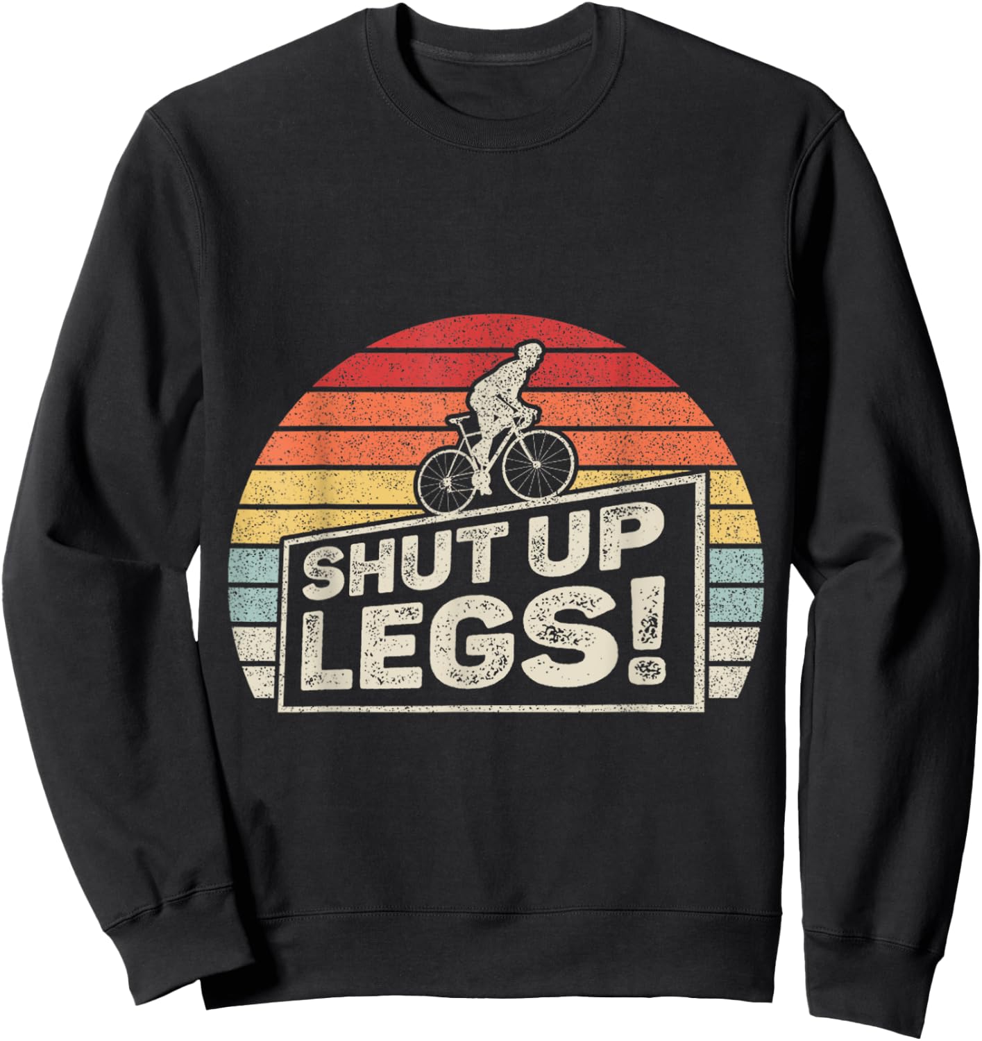 Retro Vintage Legs Shut Up Bicycle Cycling Leg Workout Sweatshirt - Sweatshirt | Black