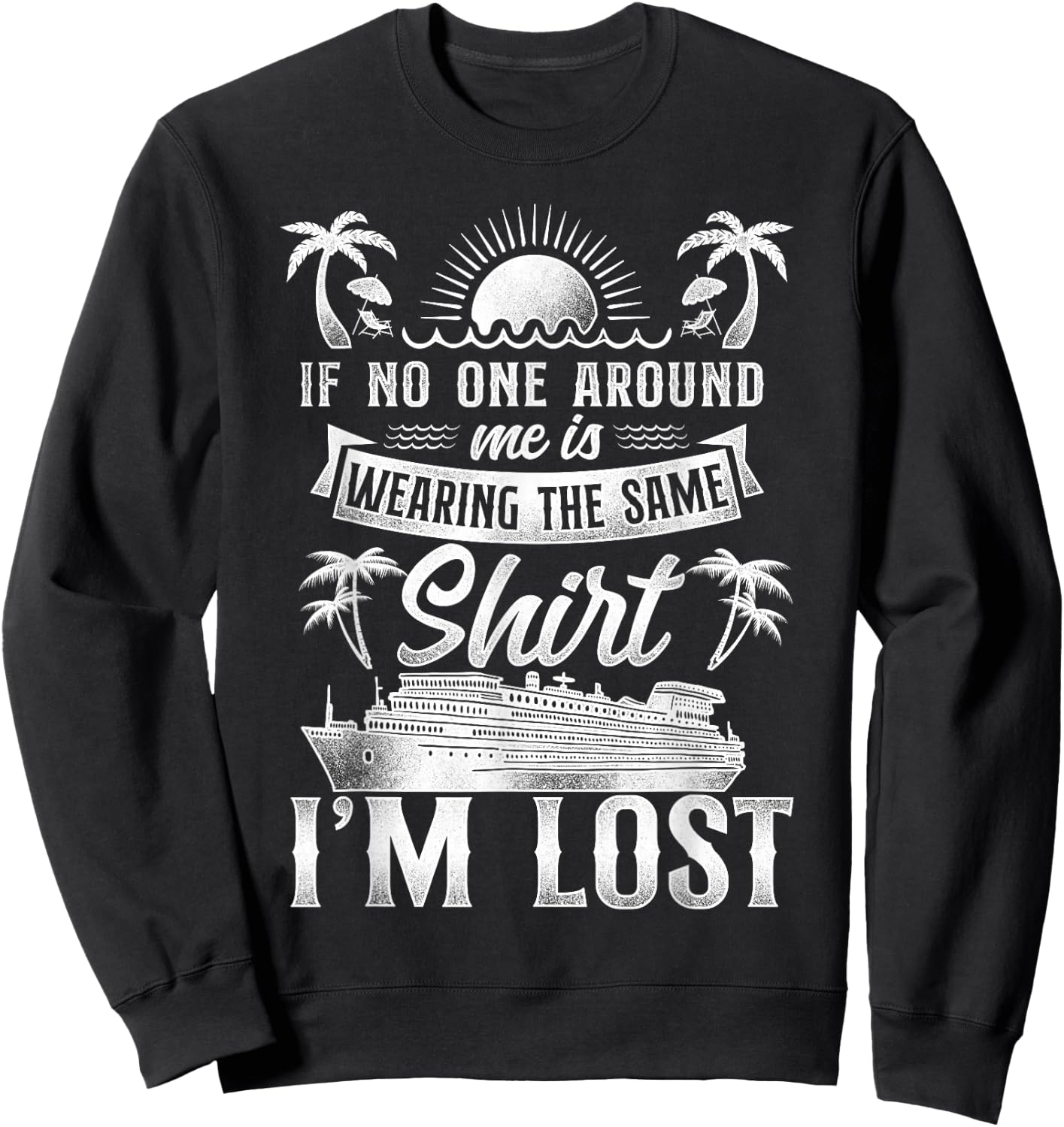 Cruise Ship Vacation Friends Buddies Family Vintage If No Sweatshirt - Sweatshirt | Black
