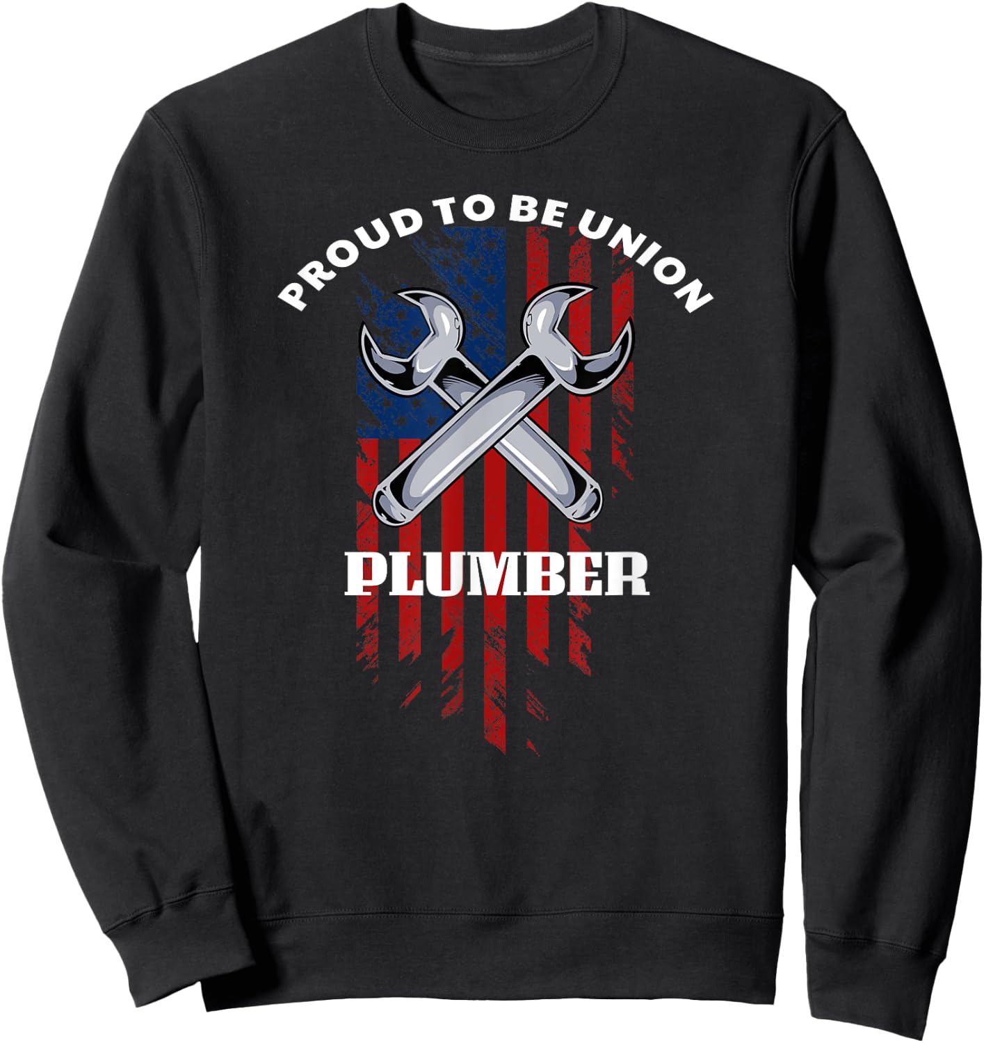 Proud To Be Union Plumber , Union Workers Sweatshirt - Sweatshirt | Black