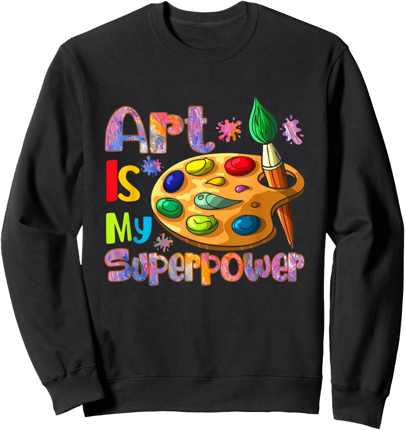 Art is My Superpower Drawing Art Teacher Artists Sweatshirt - Sweatshirt | Black