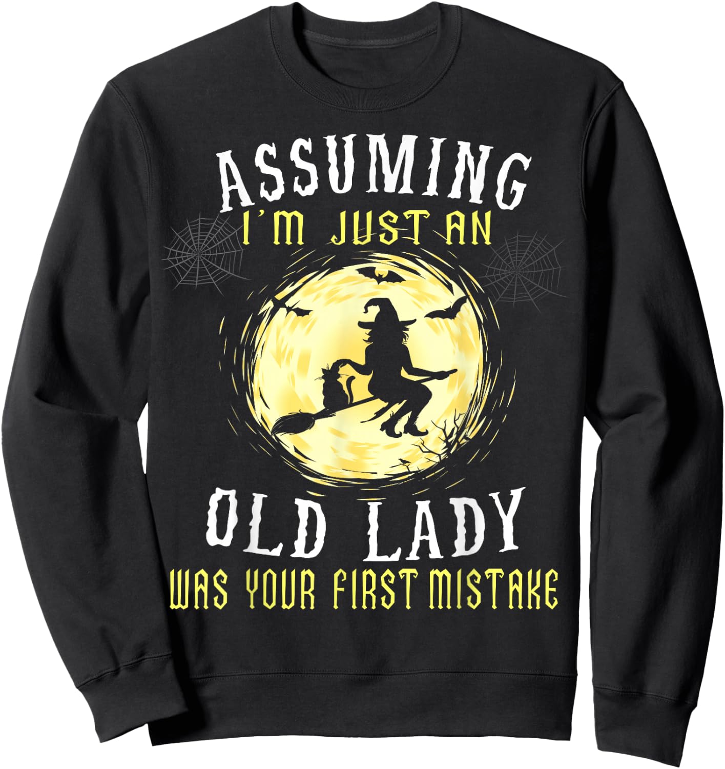 Assuming I'm Just An Old Lady Was Your First Mistake Witch Sweatshirt - Sweatshirt | Black
