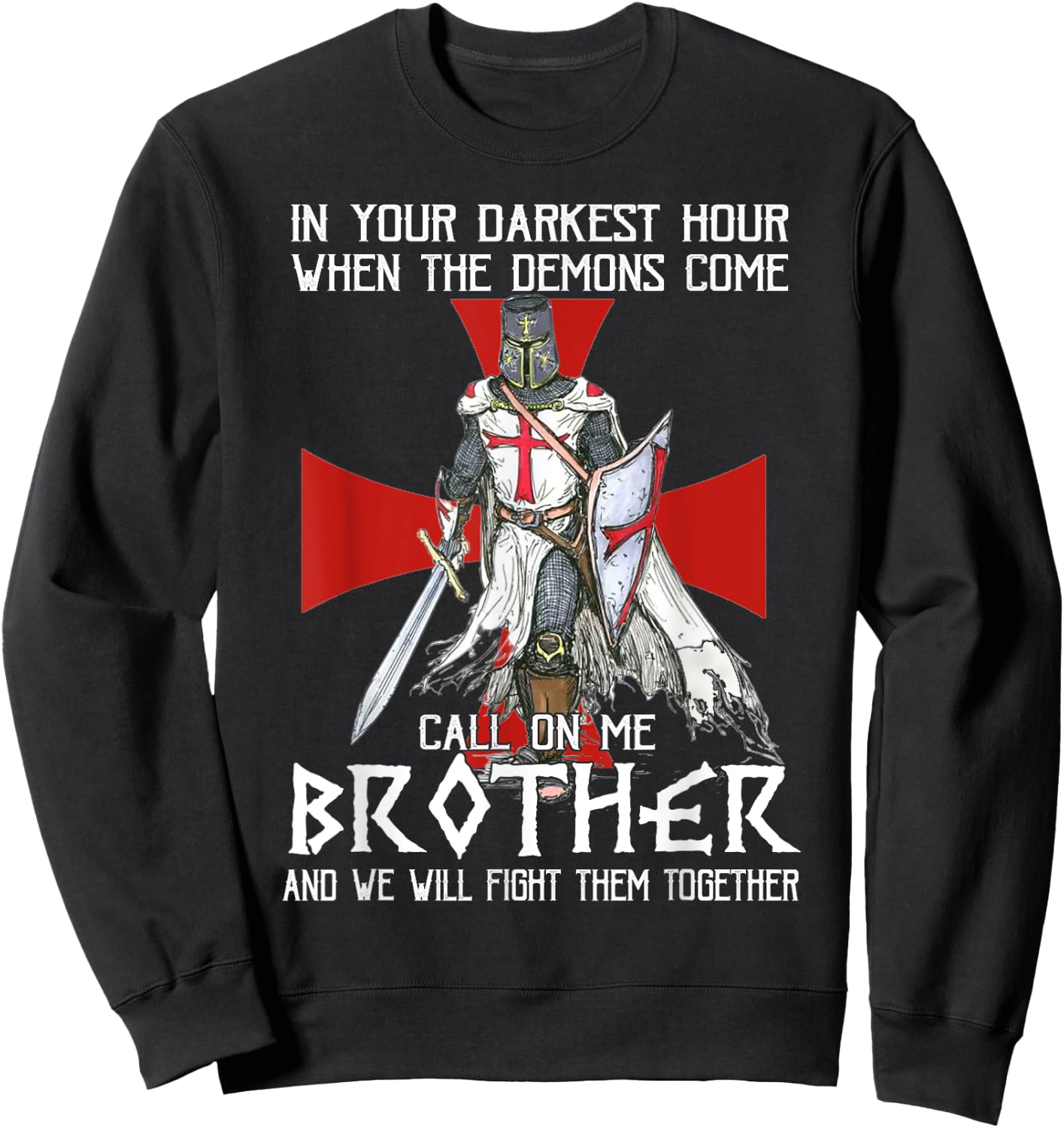 Knight Templar Warrior Call On Me Brother Fight Together Sweatshirt - Sweatshirt | Black