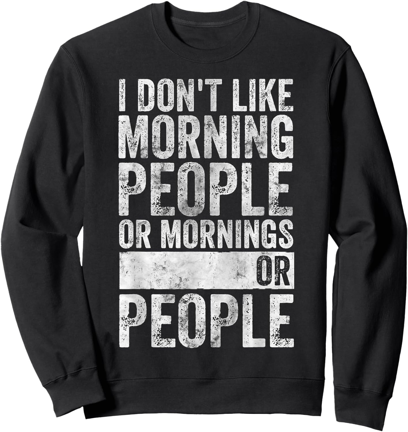 Coffee I Don't Like Morning People Or Mornings Or People Sweatshirt - Sweatshirt | Black