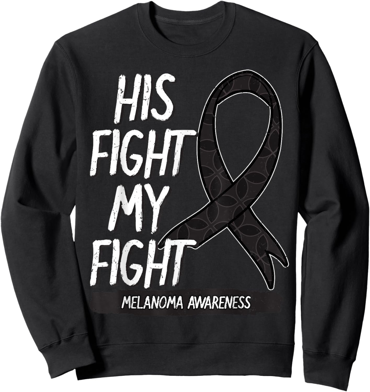 His Fight My Fight Melanoma Awareness Ribbon Skin Cancer Sweatshirt - Sweatshirt | Black