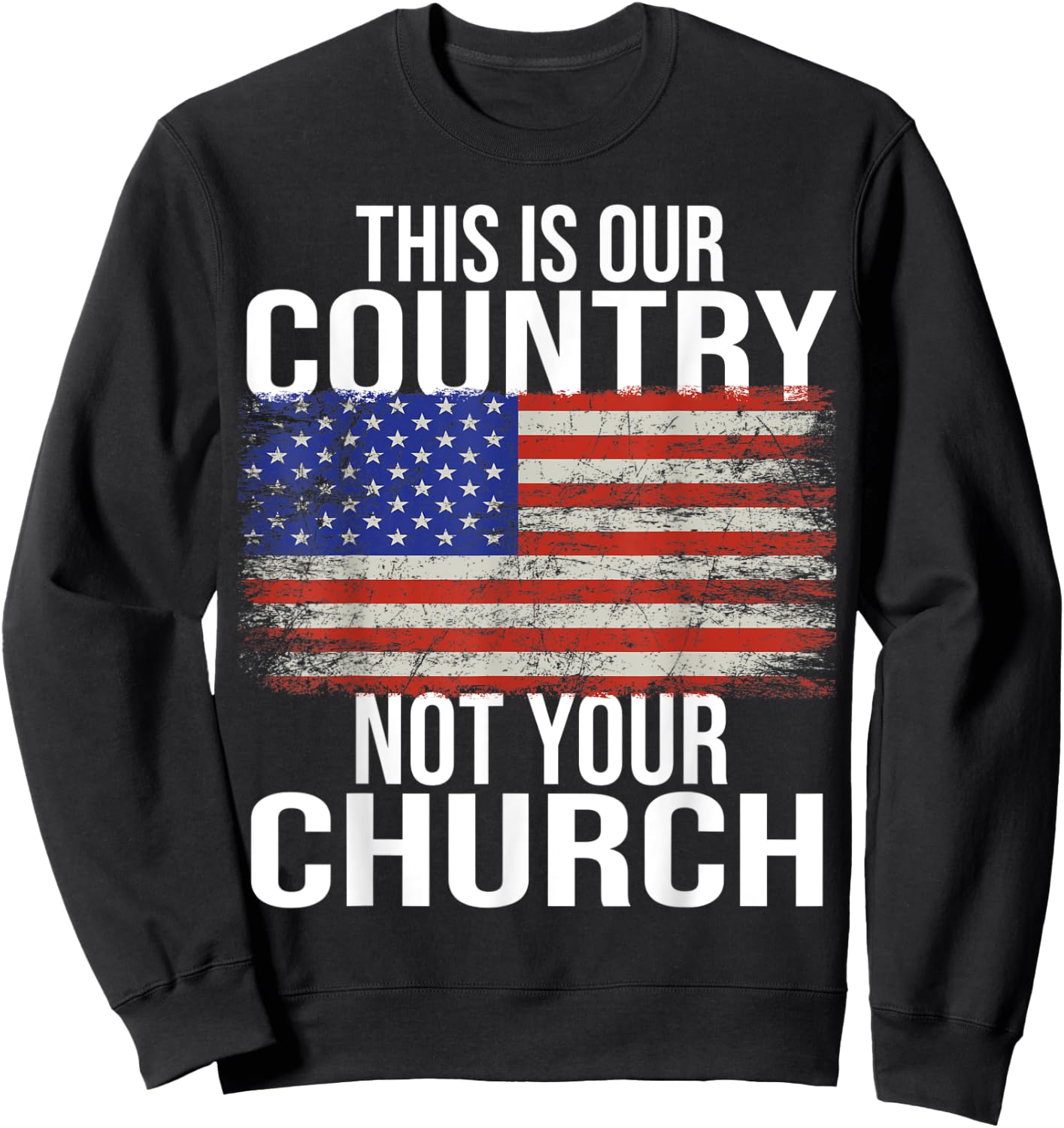 This is Our Country Not your Church USA Sweatshirt - Sweatshirt | Black