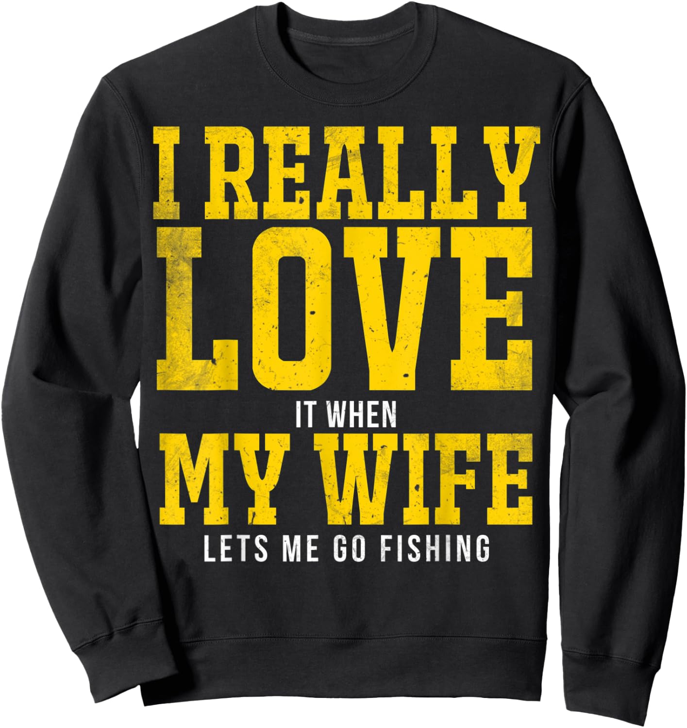 I Really Love My Wife Fishing I Love My Wife Fishing Sweatshirt - Sweatshirt | Black