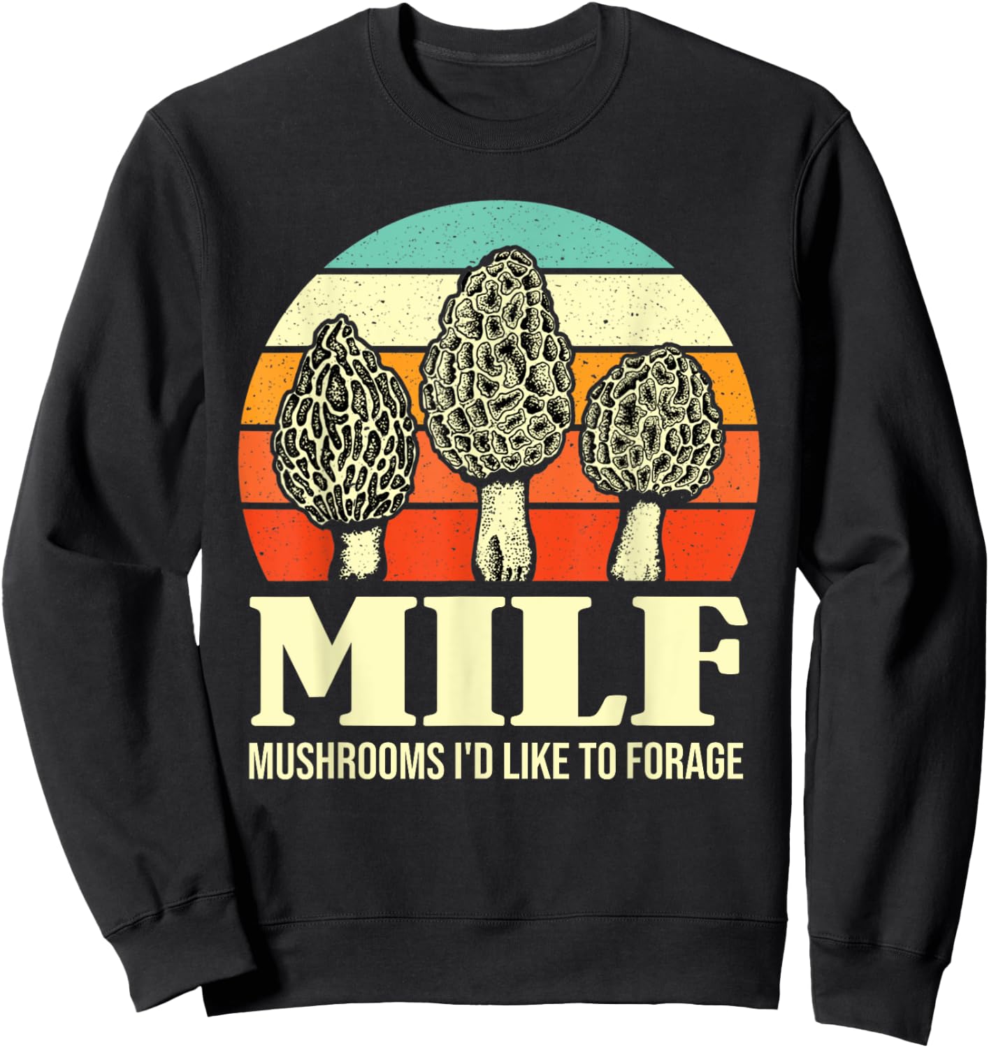 MILF Mushrooms I'd Like To Forage Funny Mushroom Lover Gift Sweatshirt - Sweatshirt | Black