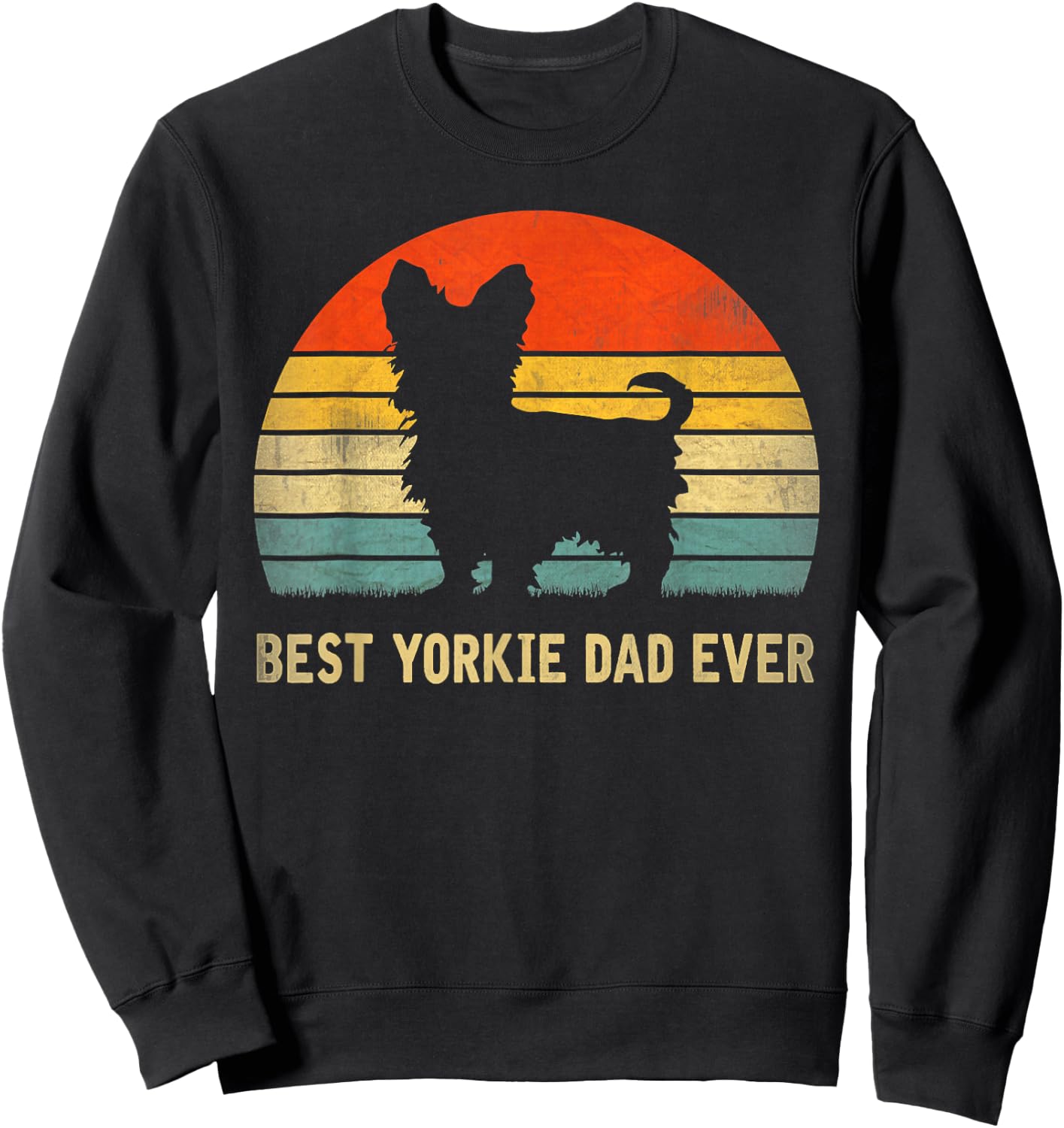 Best Yorkie Dad Ever Father's Day Gift Dog Lover Men Women Sweatshirt - Sweatshirt | Black