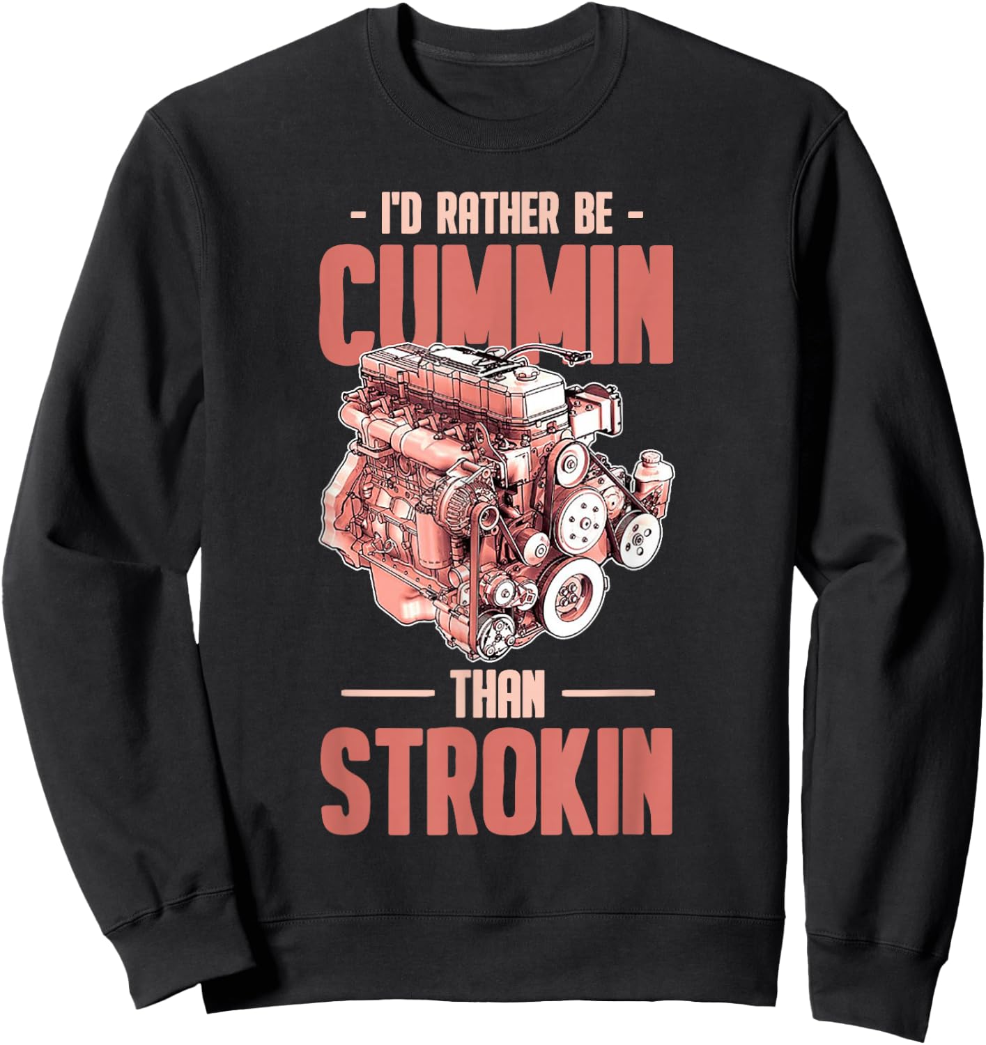 I'd Rather Be Cummin Than Strokin Sweatshirt - Sweatshirt | Black