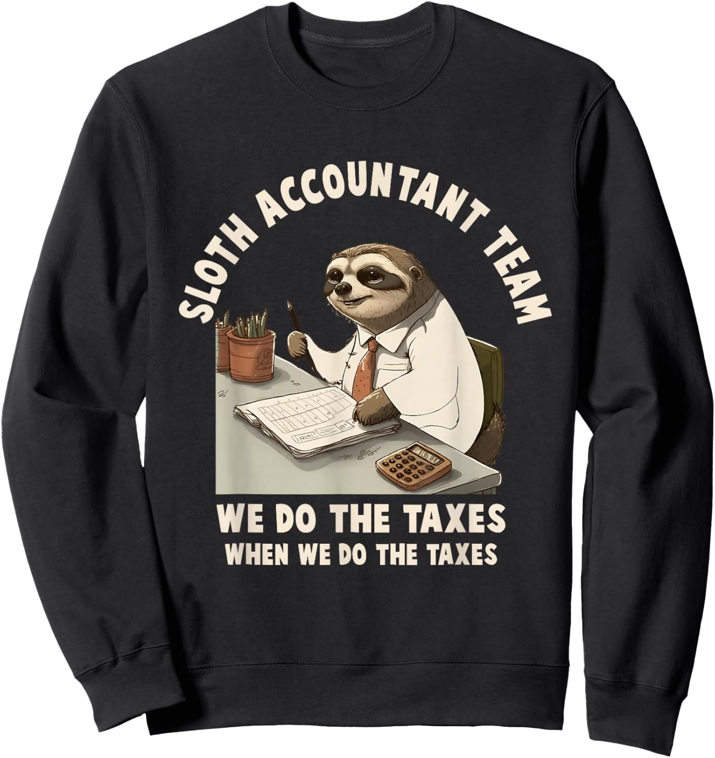 Accountant Tax Season Day Accounting Taxation Sweatshirt - Sweatshirt | Black