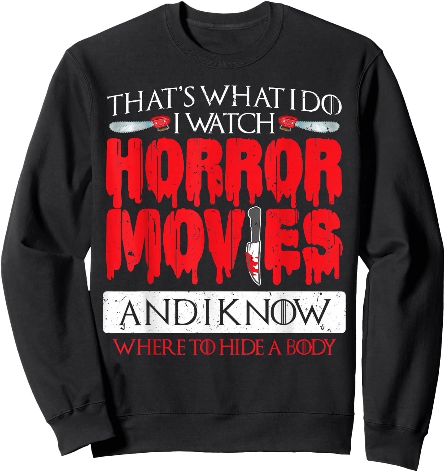 Scary Horror Movie I Watch Horror Movies Sweatshirt - Sweatshirt | Black