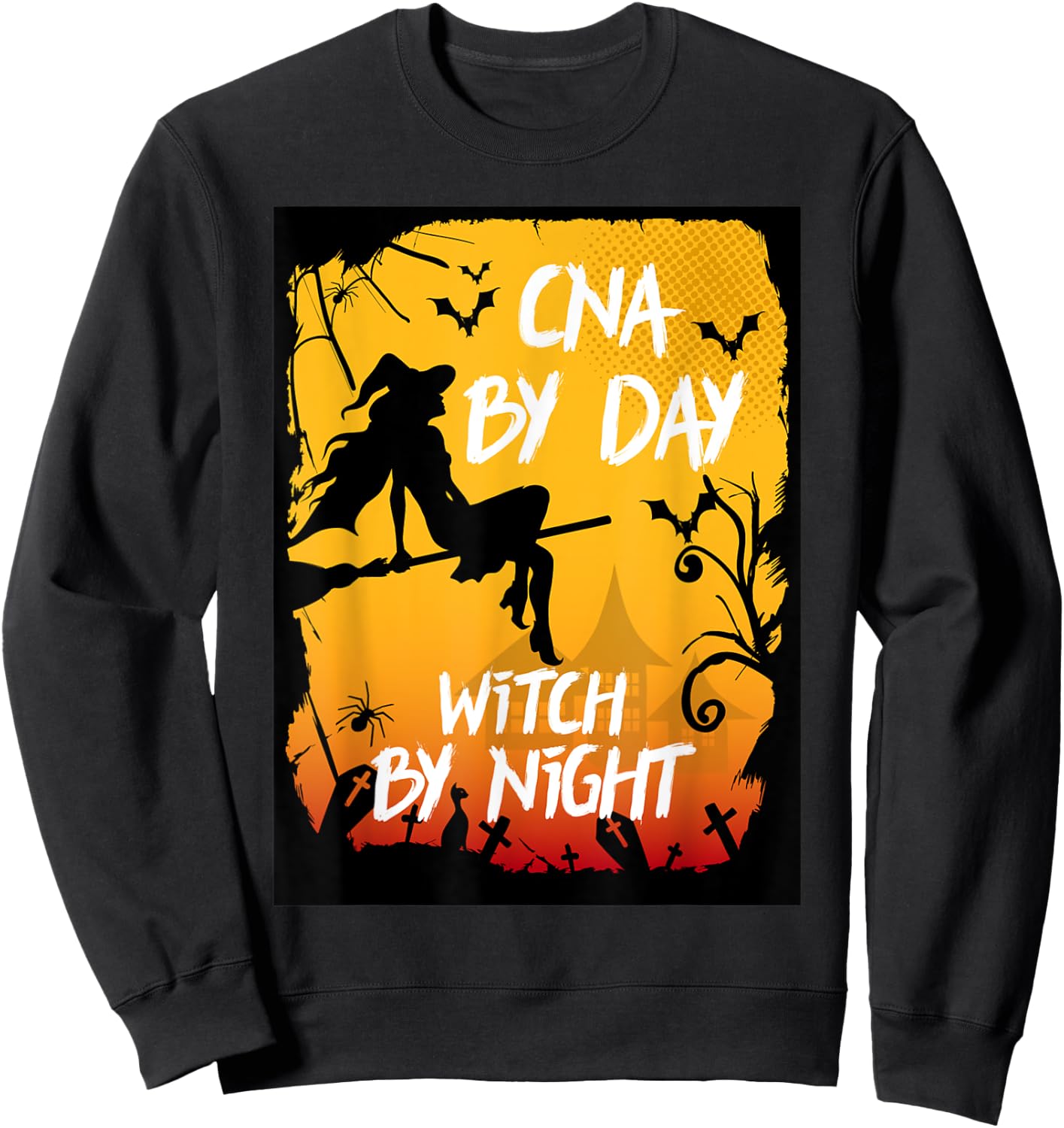 CNA By Day Witch By Night Funny Nursing Assistant Halloween Sweatshirt - Sweatshirt | Black