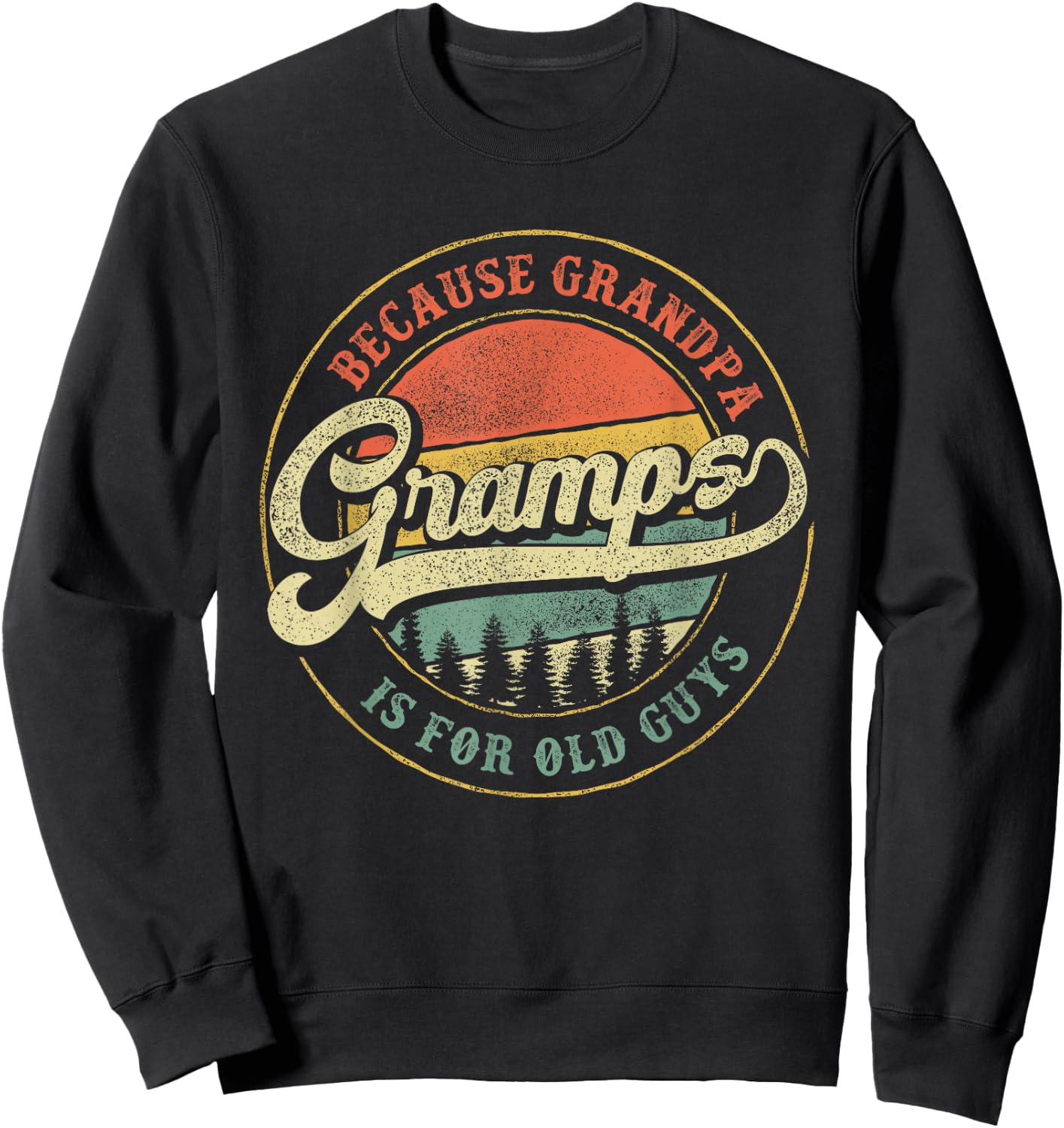 Gramps Because Grandpa is for Old Guys Funny Gramps Gift Sweatshirt - Sweatshirt | Black