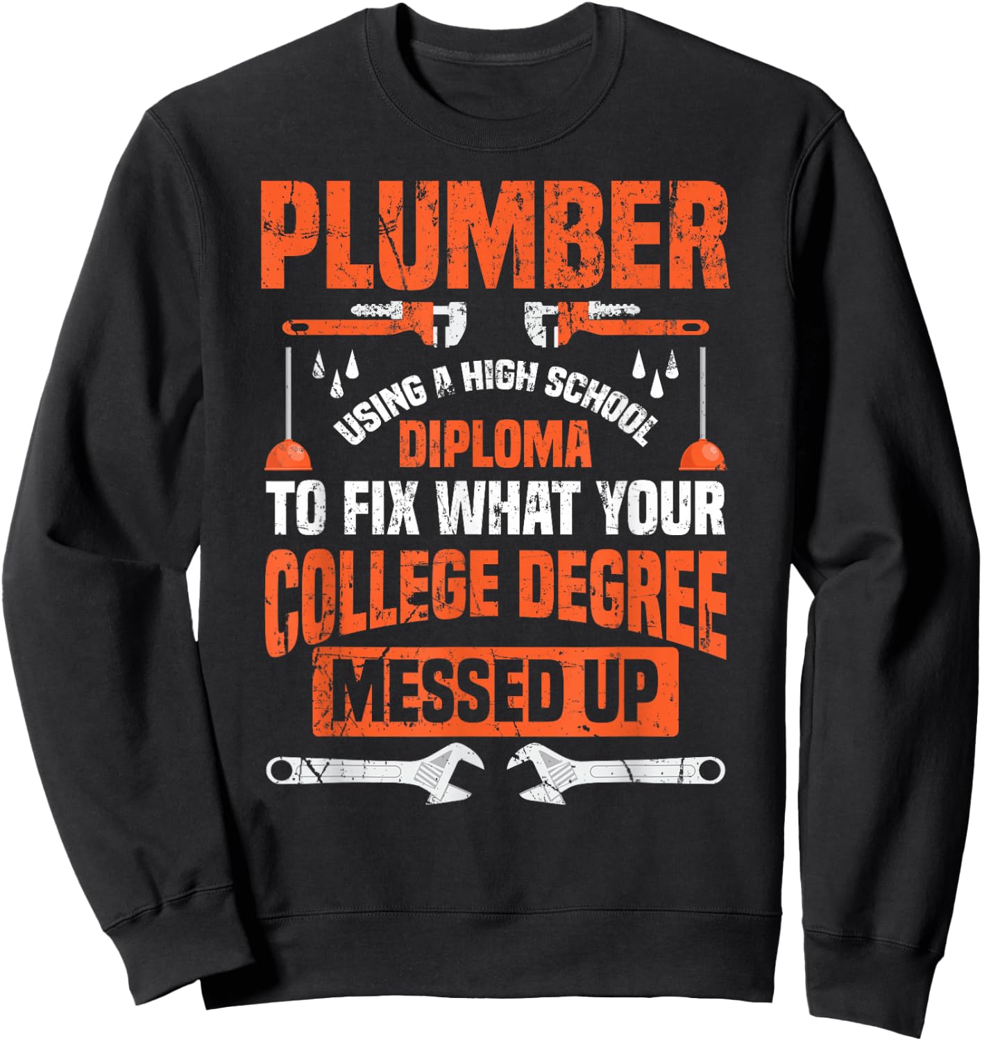 Plumber Funny College Plumbing Joke Pun Gift Sweatshirt - Sweatshirt | Black