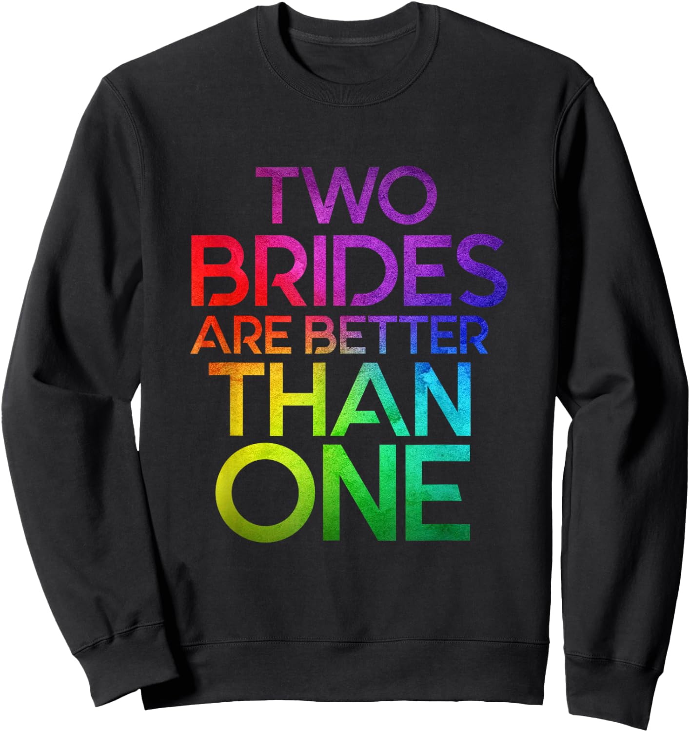 Two Brides Are Better Than One Lesbian Wedding LGBT T shirt Sweatshirt - Sweatshirt | Black