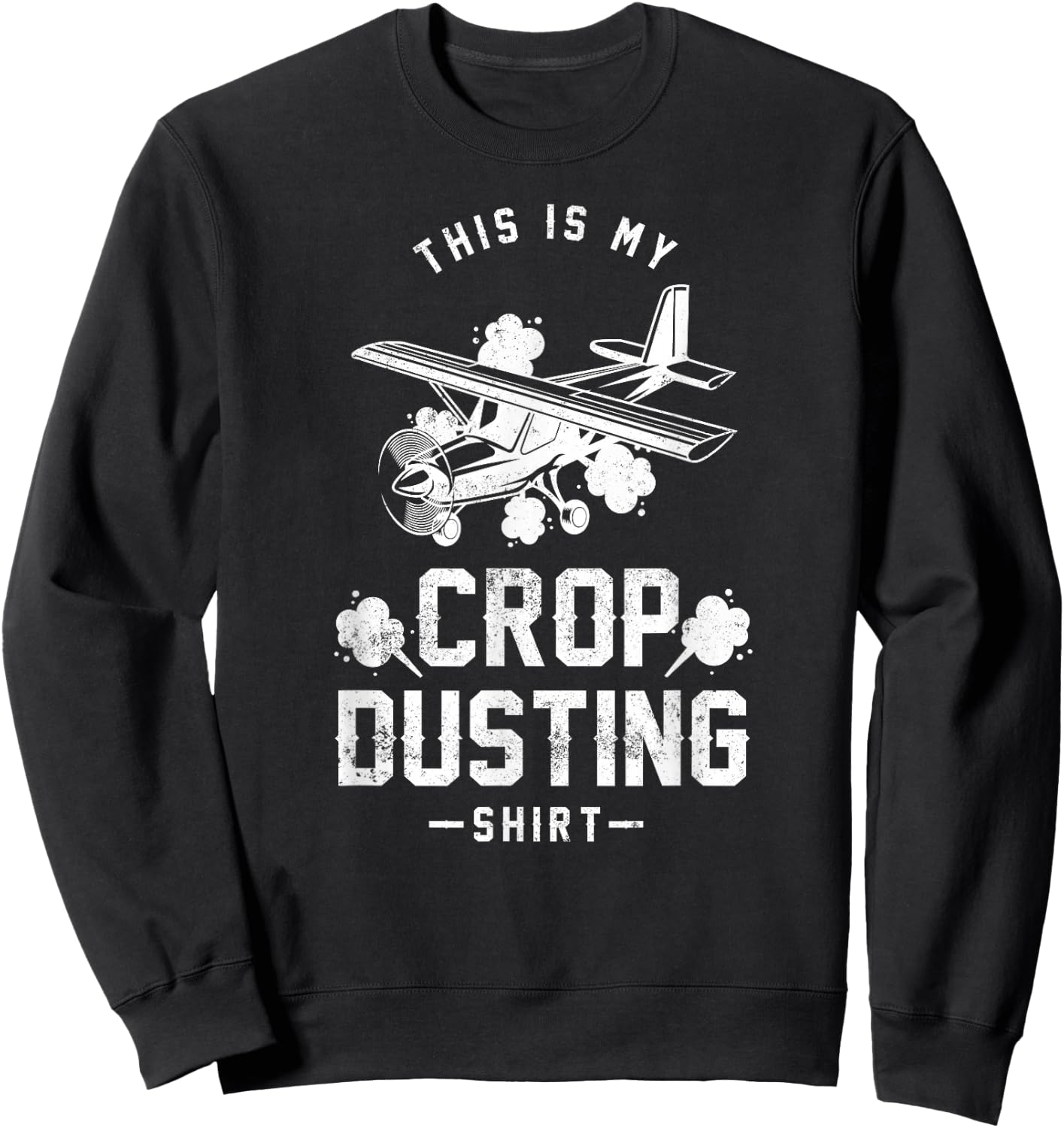 Crop Duster This Is My Crop Dusting Shirt Sweatshirt - Sweatshirt | Black