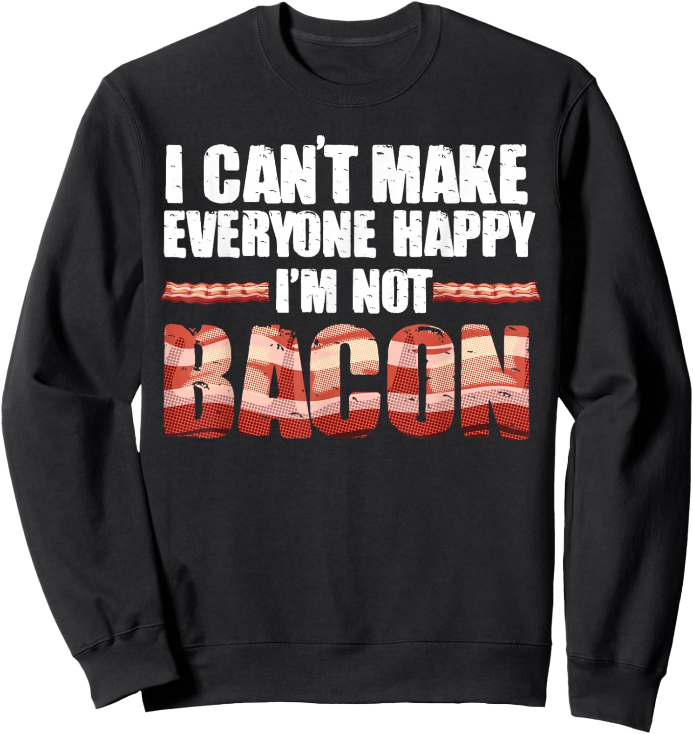 Funny Bacon Gift Kids Men Women Cool I'm Not Bacon Gag Sweatshirt - Sweatshirt | Black