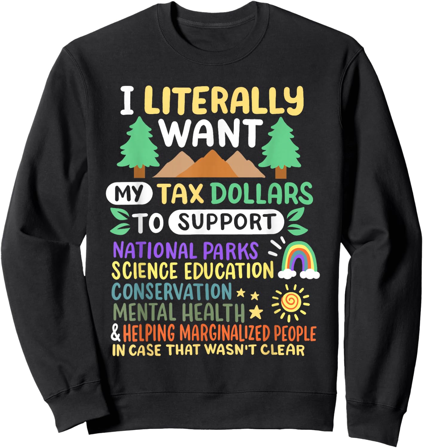 I Literally Want My Tax Dollars to Support National Parks US Sweatshirt - Sweatshirt | Black