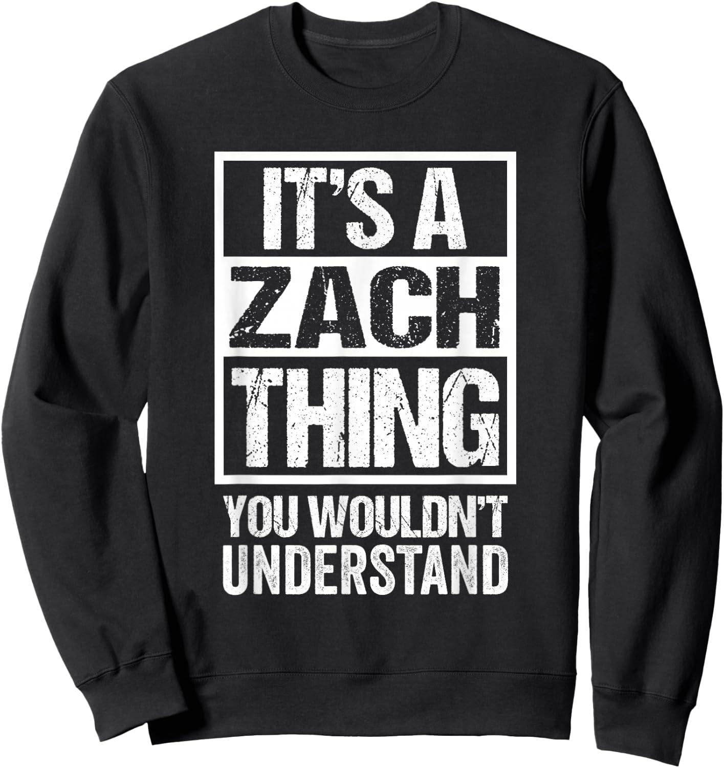 It's A Zach Thing You Wouldn't Understand Sweatshirt - Sweatshirt | Black