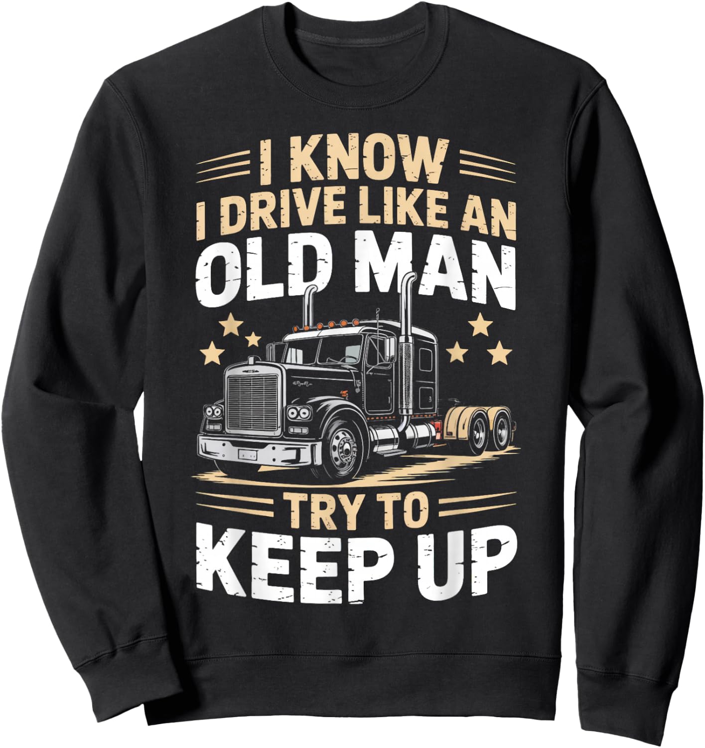 Semi-Trailer Tractor Wheeler Trucking Old Man Trucker Sweatshirt - Sweatshirt | Black