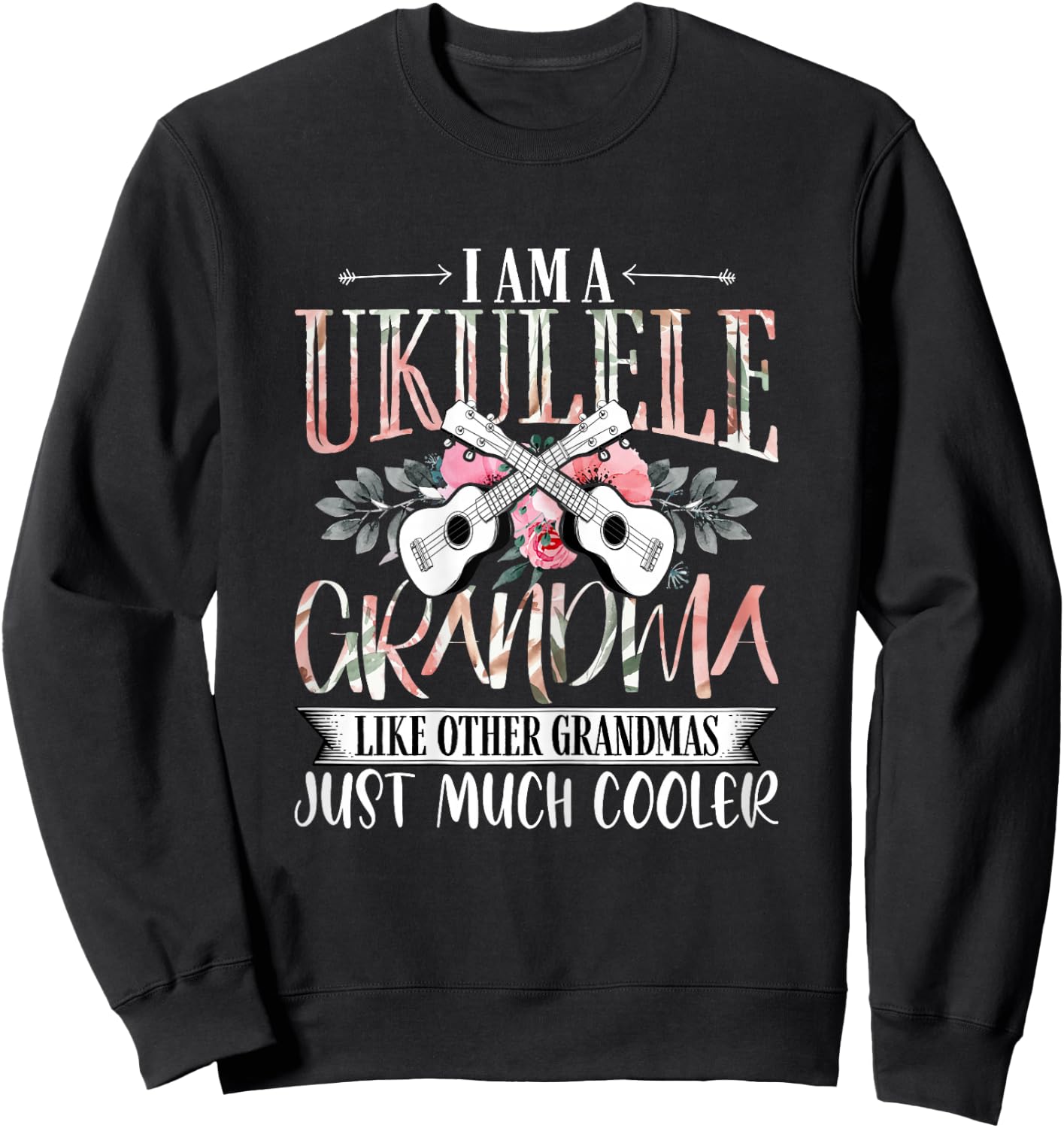I'm a Ukulele Grandma Funny Uke Music Lover Grandmom Sweatshirt - Sweatshirt | Black
