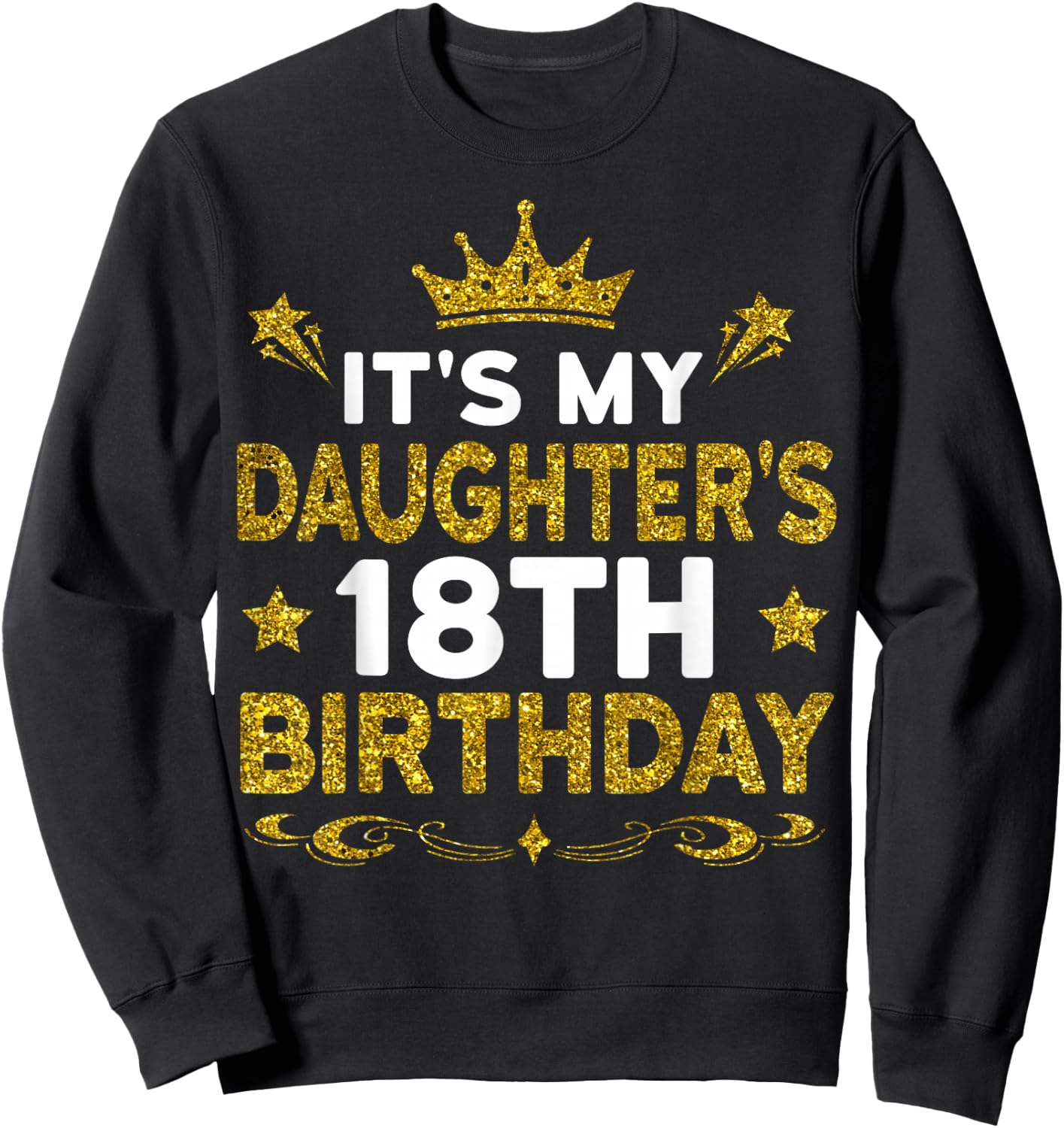It's My Daughter's 18th Birthday Happy Birthday 18 Years Old Sweatshirt - Sweatshirt | Black