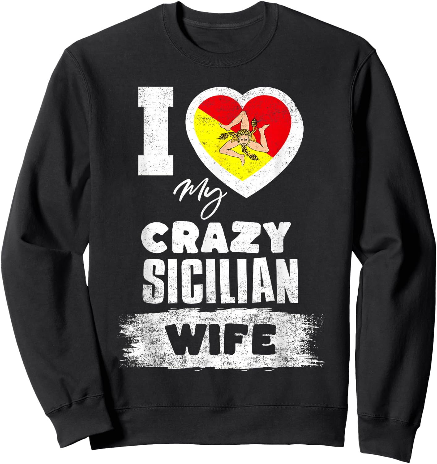 I Love My Crazy Sicilian Wife Funny Sweatshirt - Sweatshirt | Black