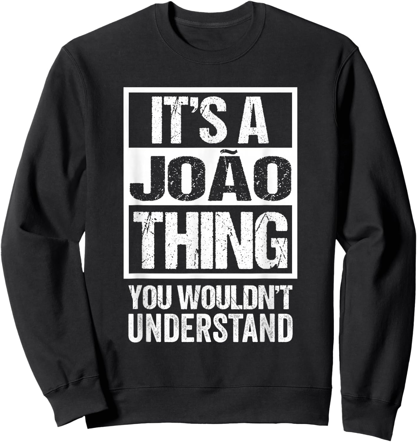 Funny Forename Gift Ideas for My Friend Joo It's A Joo Thing You Wouldn't Understand First Name Joao Sweatshirt - Sweatshirt | Black