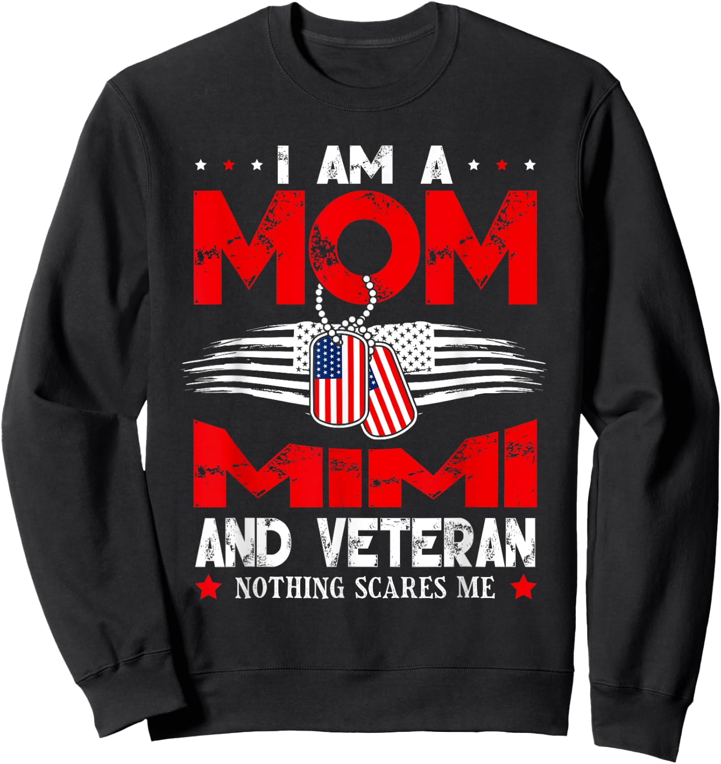 I Am A Mom Mimi And A Veteran Nothing Scares Me Veteran Sweatshirt - Sweatshirt | Black