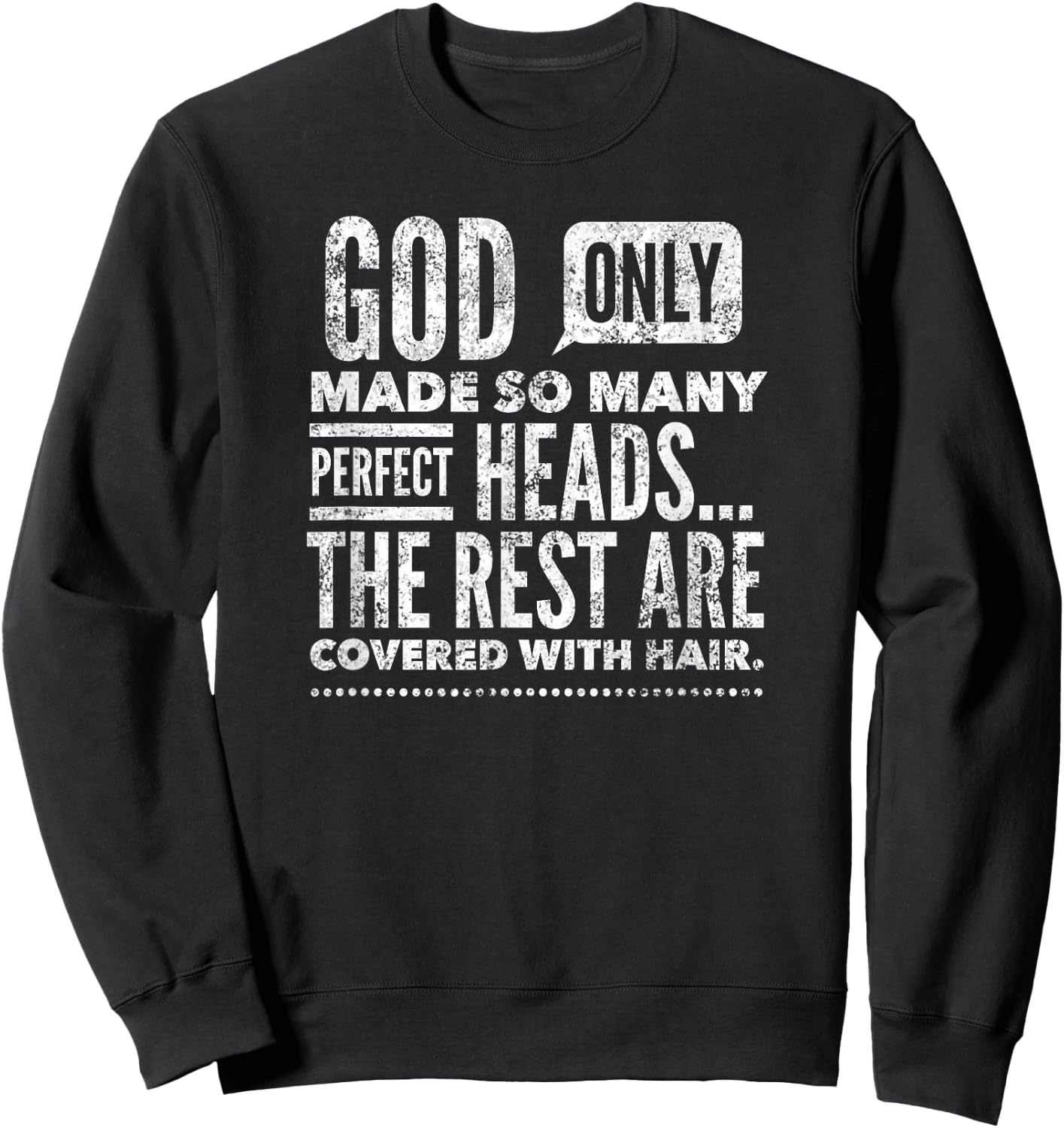 God Only Made So Many Perfect Heads... By Yoraytees Sweatshirt - Sweatshirt | Black