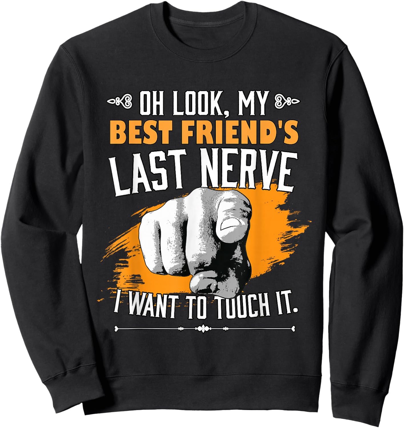 Look My Best Friend's Last Nerve Funny Bestie BFF Friend Sweatshirt - Sweatshirt | Black