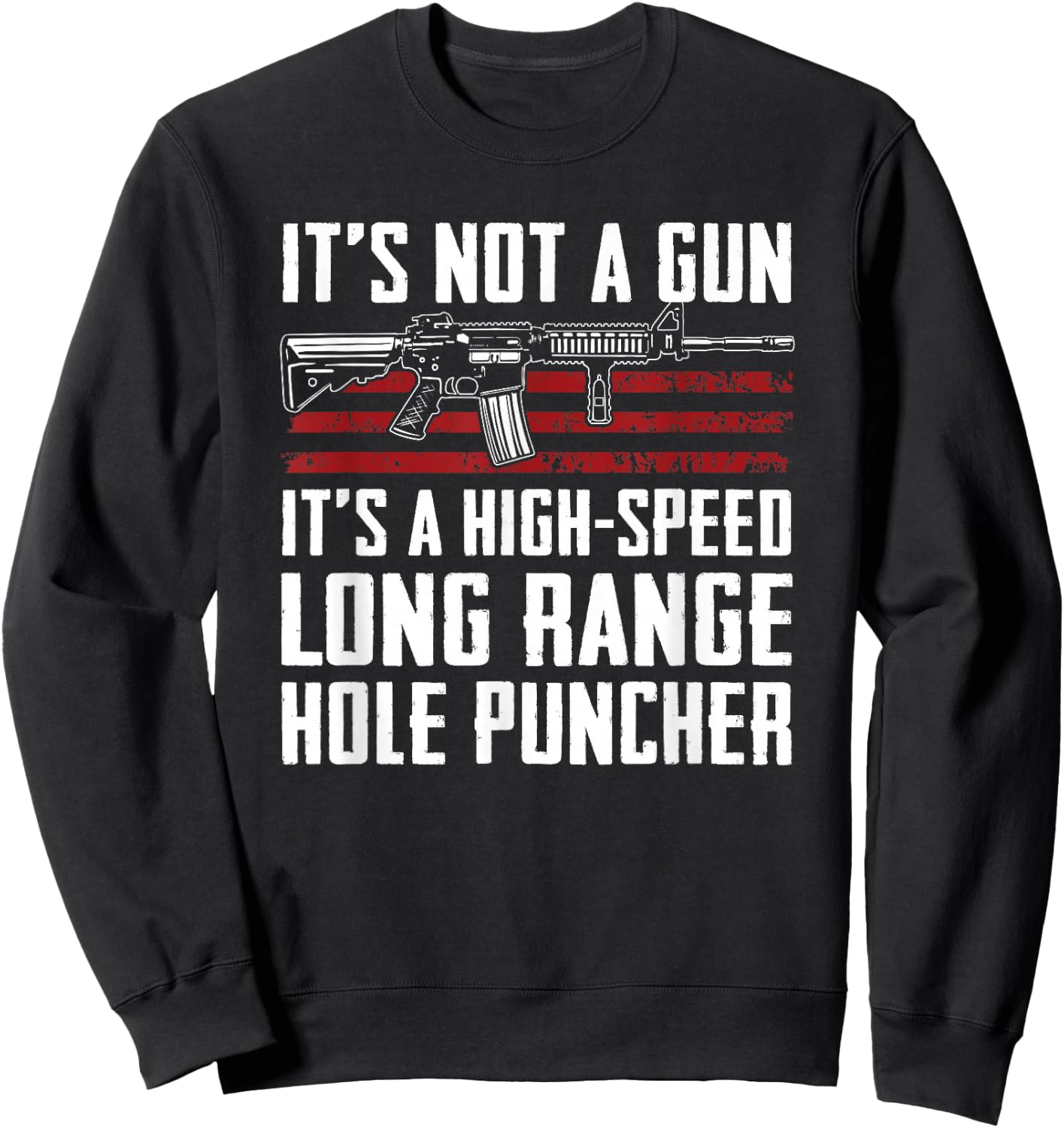 High Speed Long Range Hole Puncher - Gun Joke Funny AR15 Sweatshirt - Sweatshirt | Black