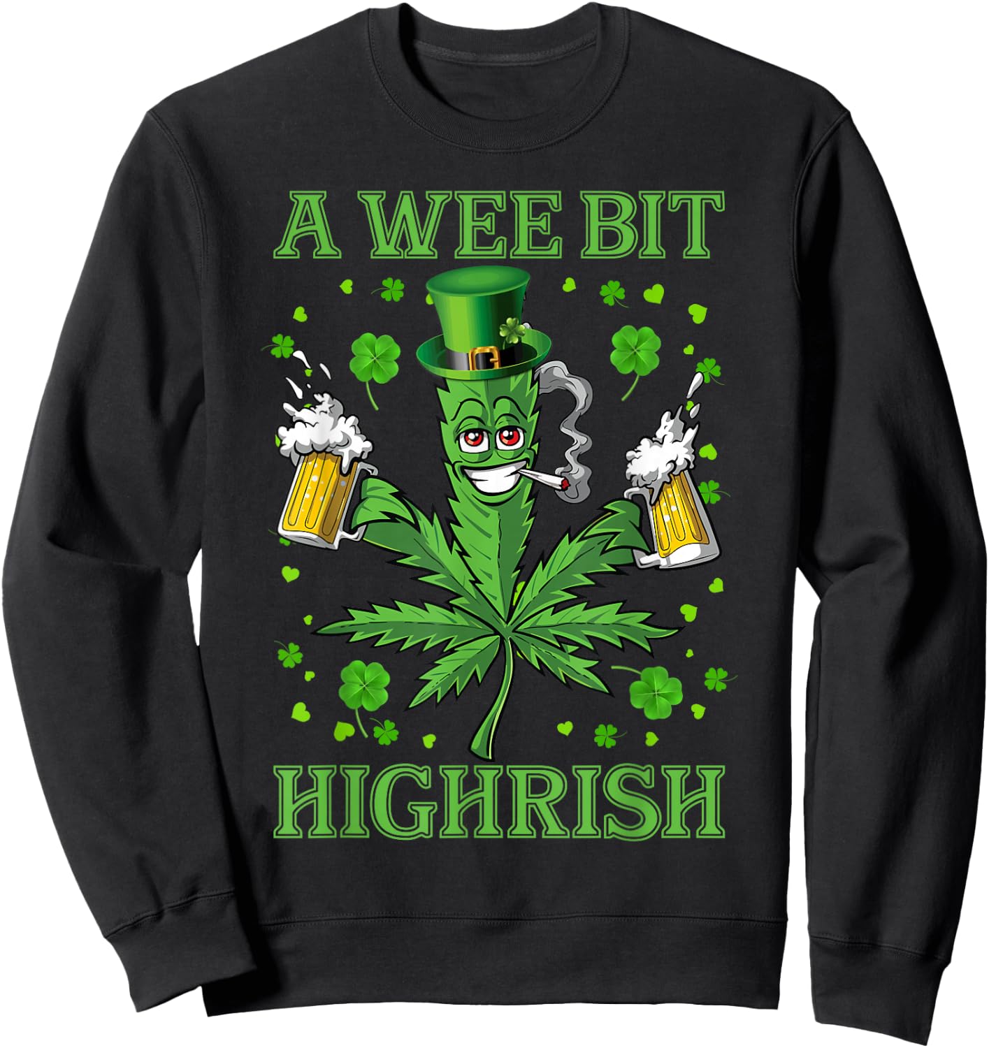 A Wee Bit Highrish Funny 420 Weed Marijuana St Patricks Day Sweatshirt - Sweatshirt | Black