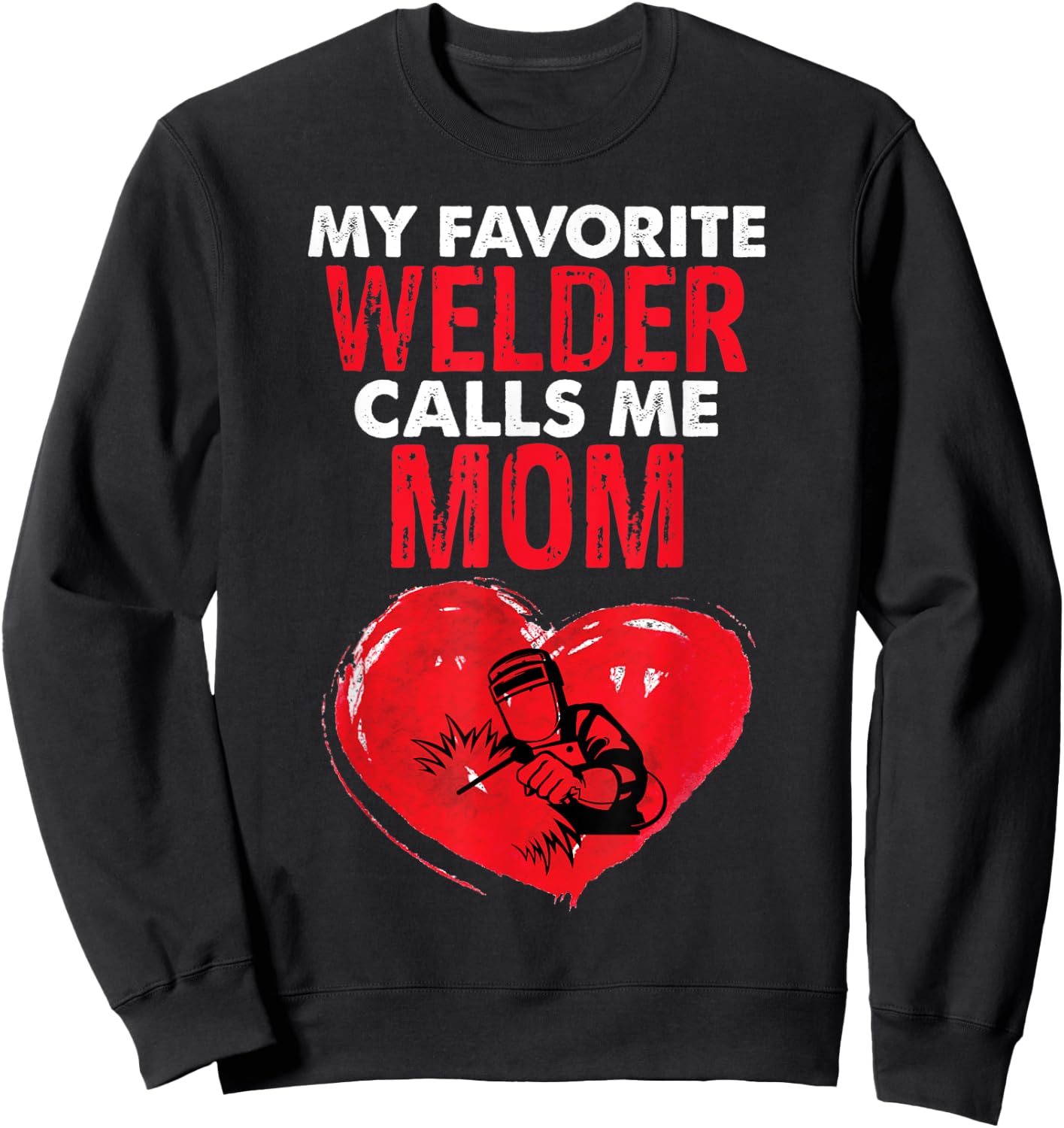 Welder Mom Funny Welding Mother Women Mothers Day Sweatshirt - Sweatshirt | Black