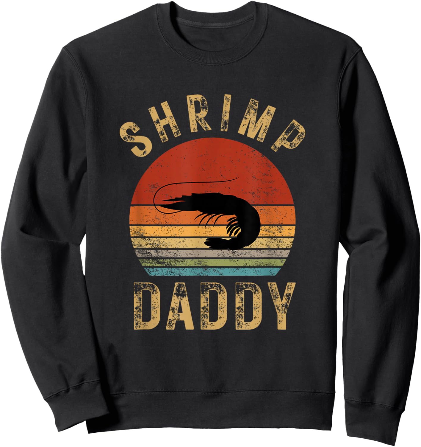 Shrimp Daddy Funny Shrimp Lover Seafood Eating Shellfish Sweatshirt - Sweatshirt | Black