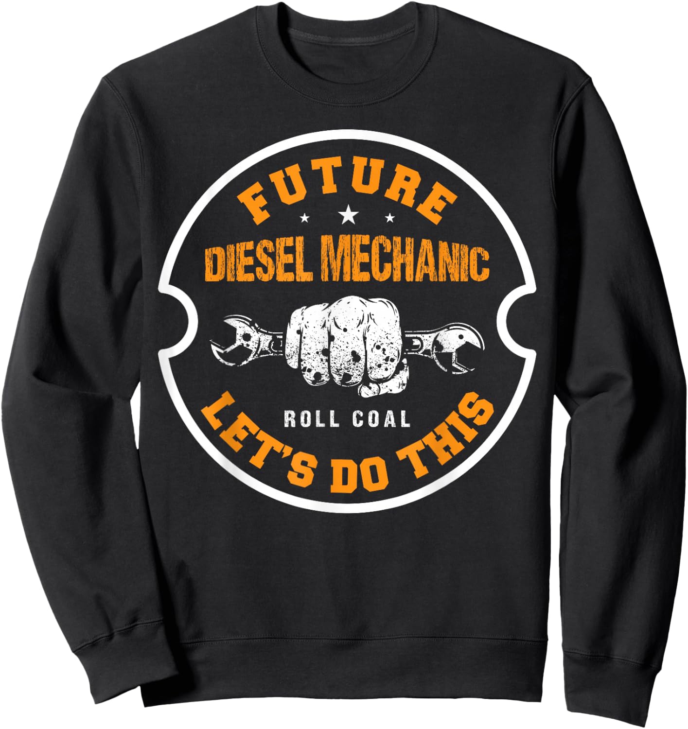Future Roll Diesel Mechanic Cool Let's Do This Garage Car Sweatshirt - Sweatshirt | Black