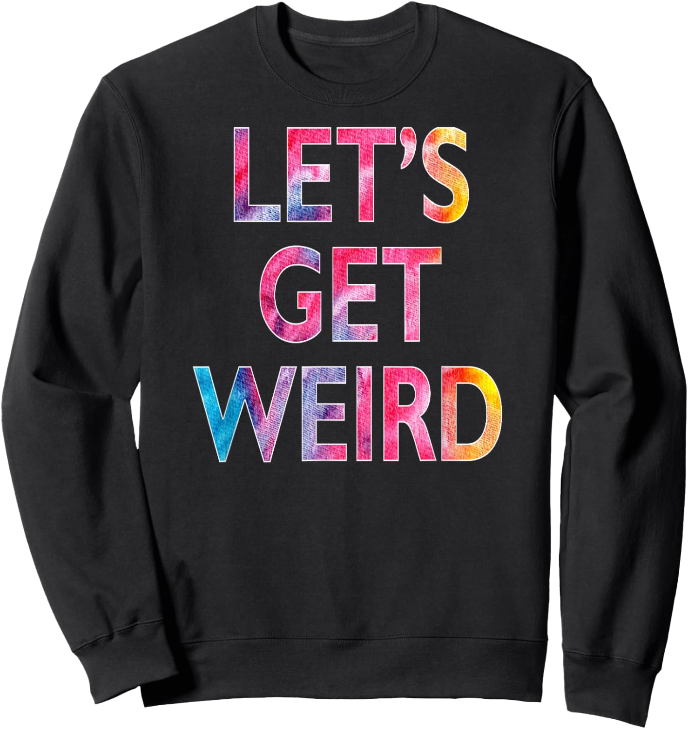 Let's Get Weird Sweatshirt - Sweatshirt | Black