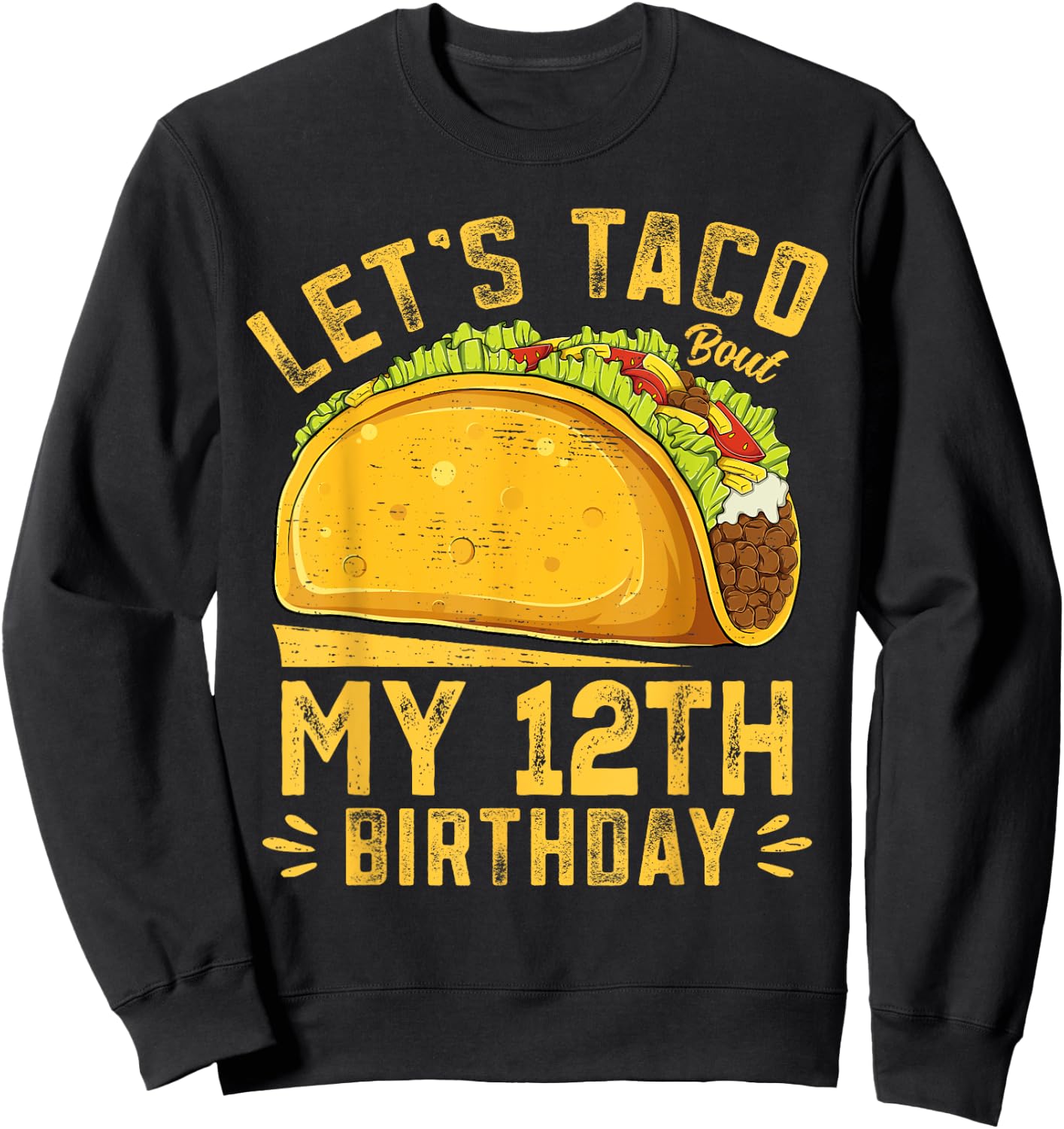 Funny 12 Year Old Let's Taco Bout My 12th Birthday Sweatshirt - Sweatshirt | Black