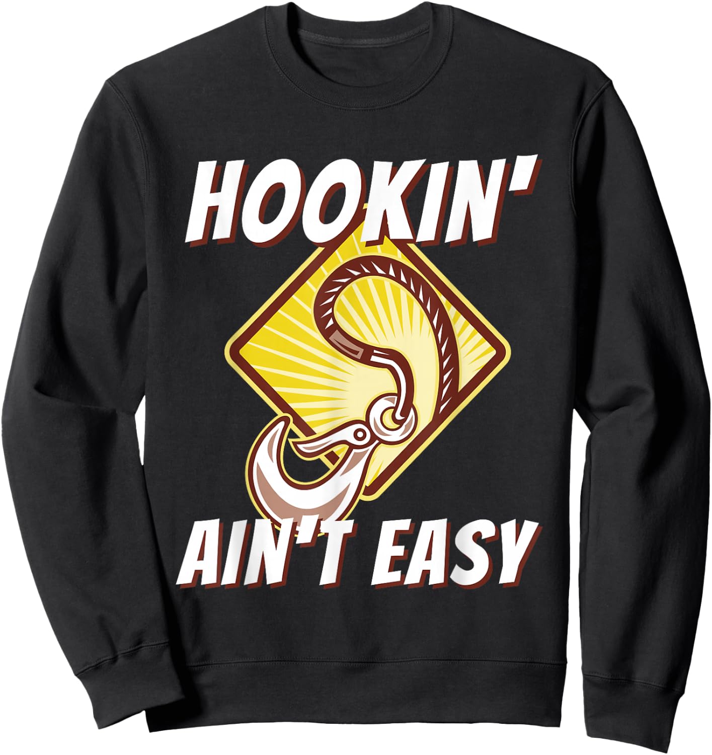 Hookin' Ain't Easy - Funny Tow Truck Driver & Tow Operator Sweatshirt - Sweatshirt | Black