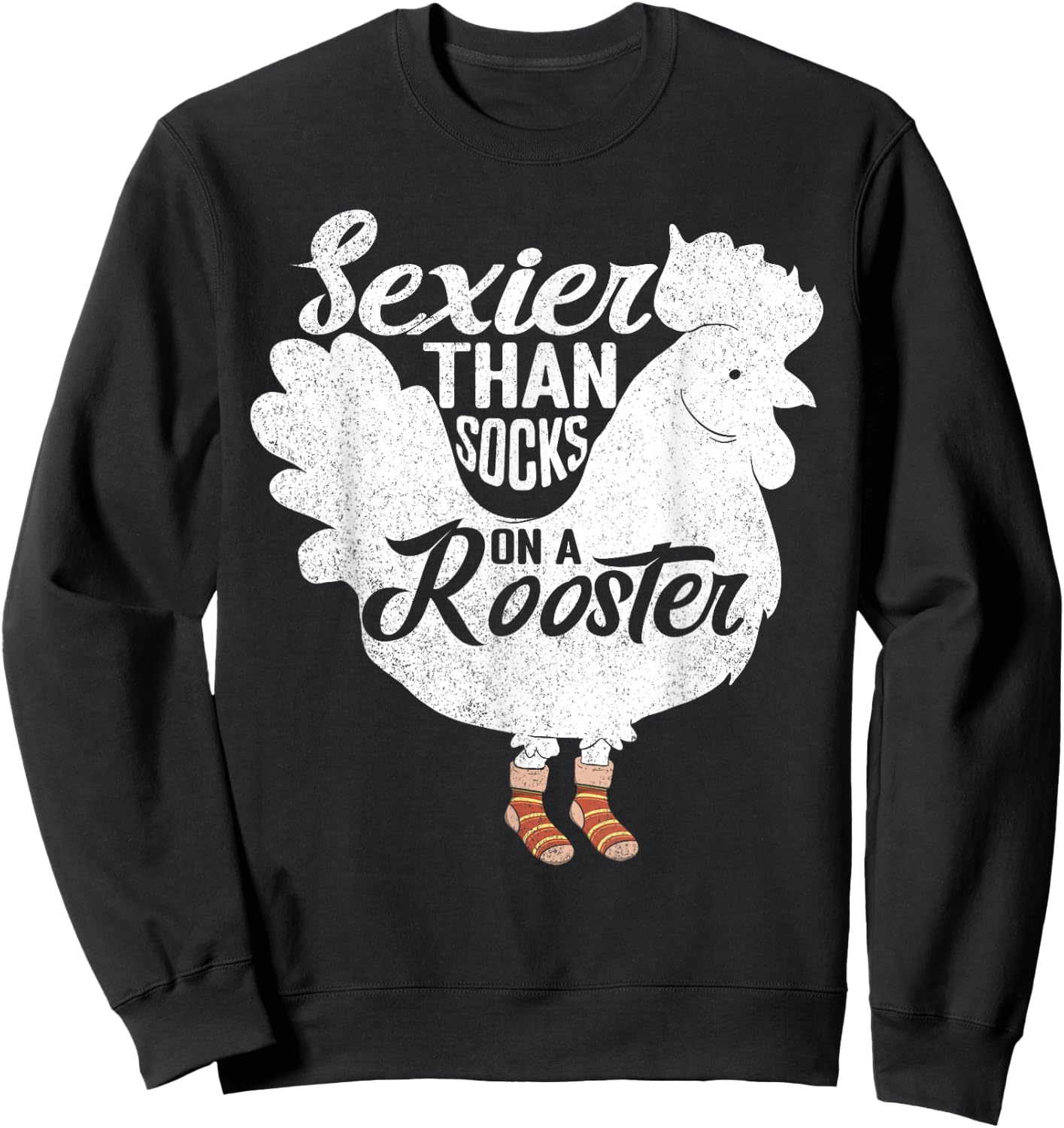 Sexier Than Socks On A Rooster Design for Chicken Lovers Sweatshirt - Sweatshirt | Black