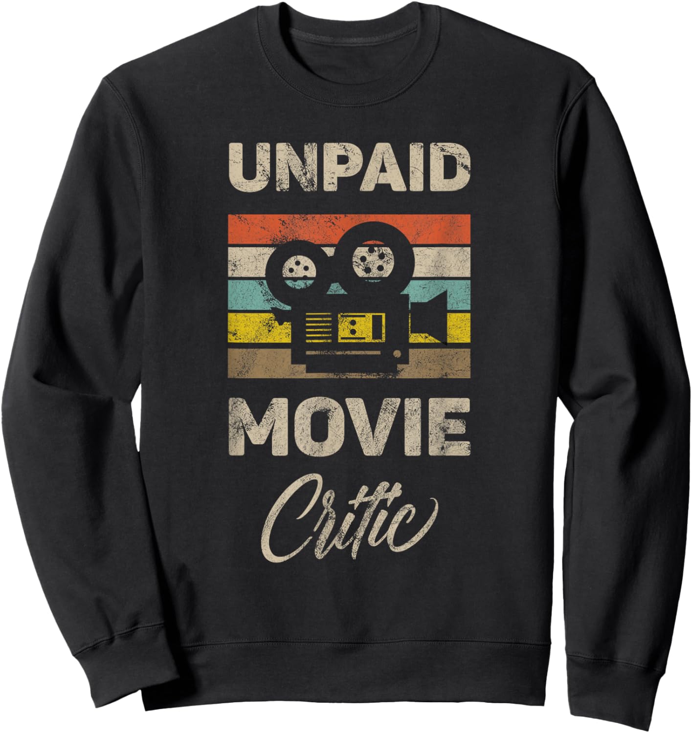 Unpaid Movie Critic Vintage Film Cinema Motion Picture Fan Sweatshirt - Sweatshirt | Black