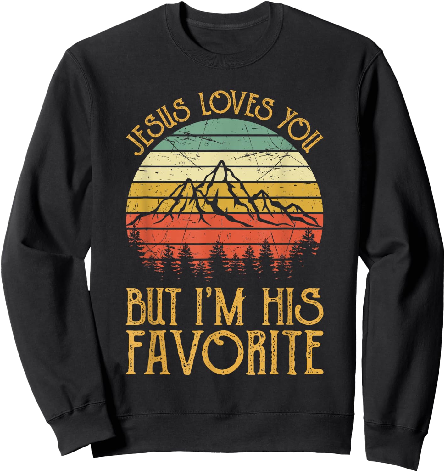 Jesus Loves You But I'm His Favorite Funny Christian Sweatshirt - Sweatshirt | Black