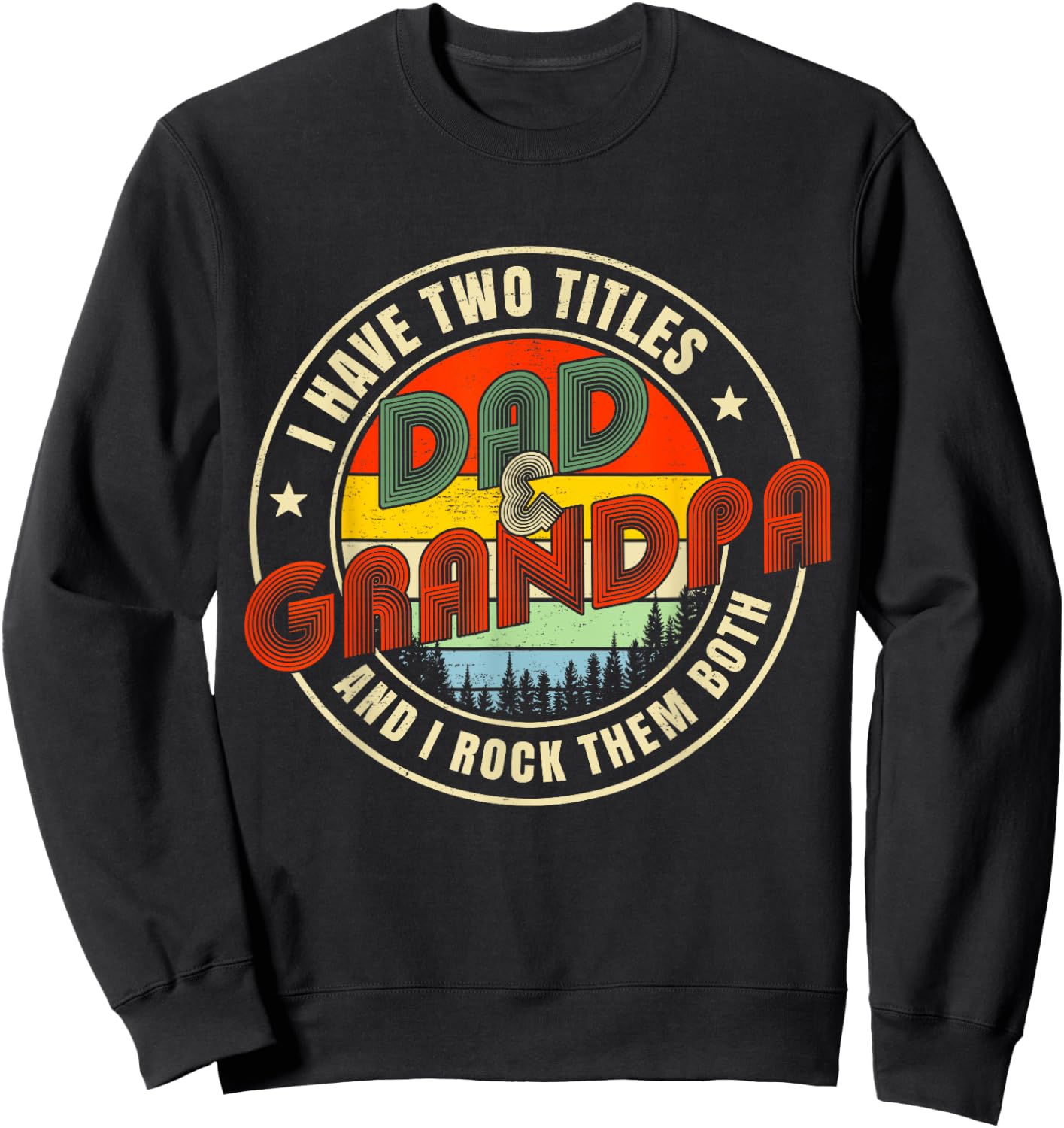 I Have Two Titles Dad and Grandpa Funny Grandpa Fathers Day Sweatshirt - Sweatshirt | Black