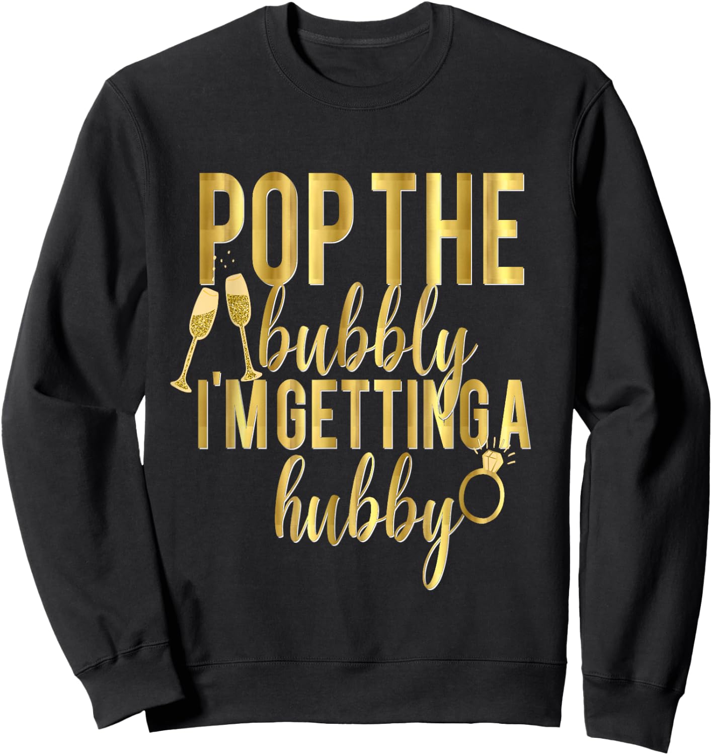 Bride Pop The Bubbly I'm Getting A Hubby Wedding Sweatshirt - Sweatshirt | Black